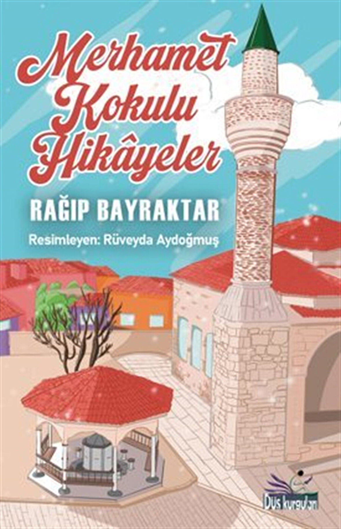 Merhamet Kokulu Hikayeler / Ragıp Bayraktar