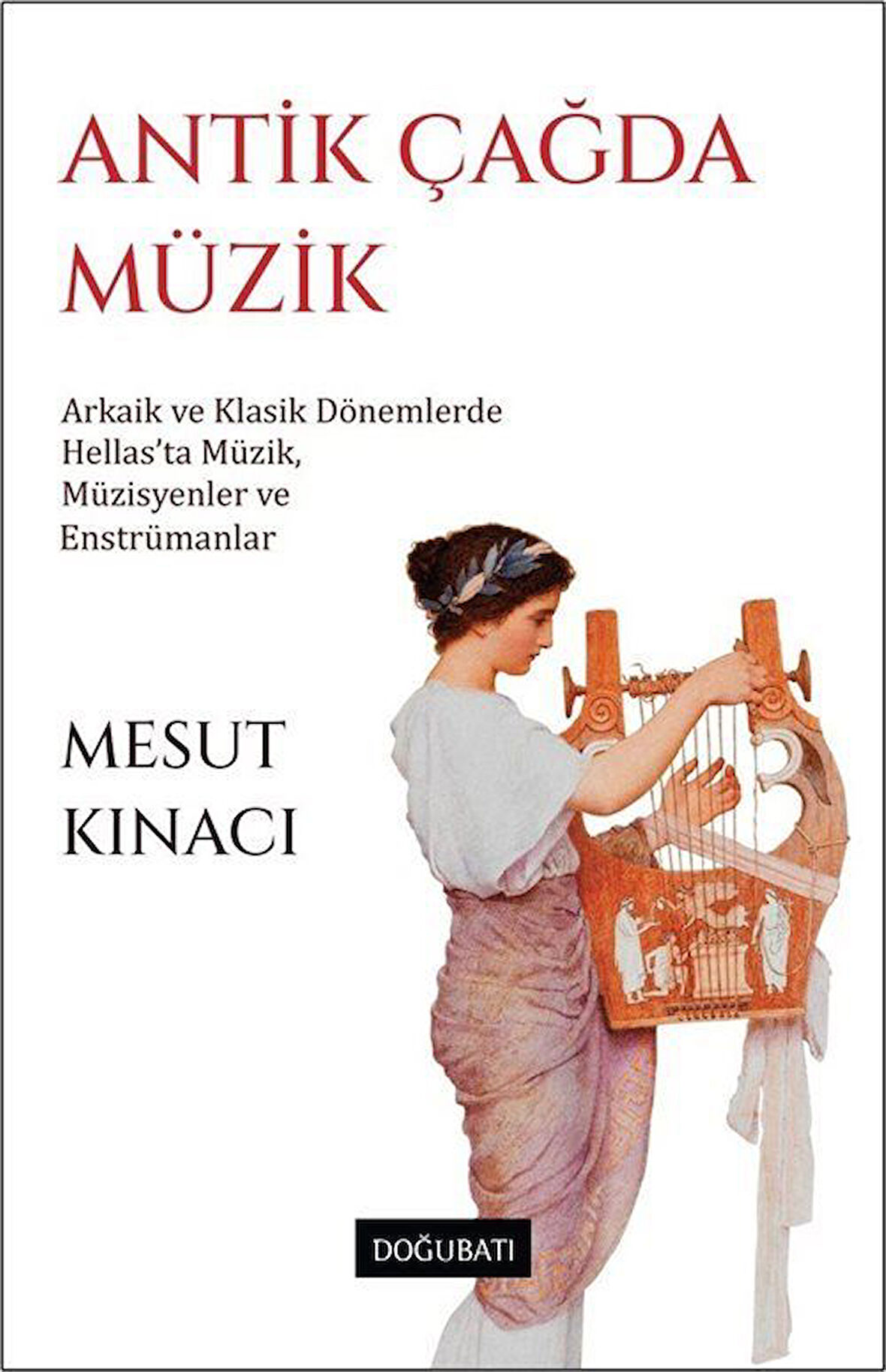 Antik Çağda Müzik / Mesut Kınacı
