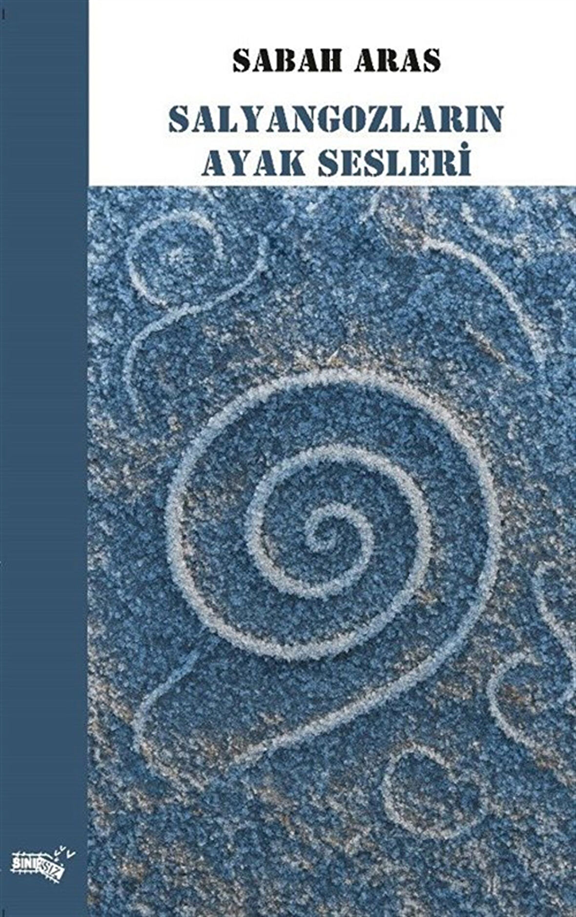 Salyangozların Ayak Sesleri / Sabah Aras