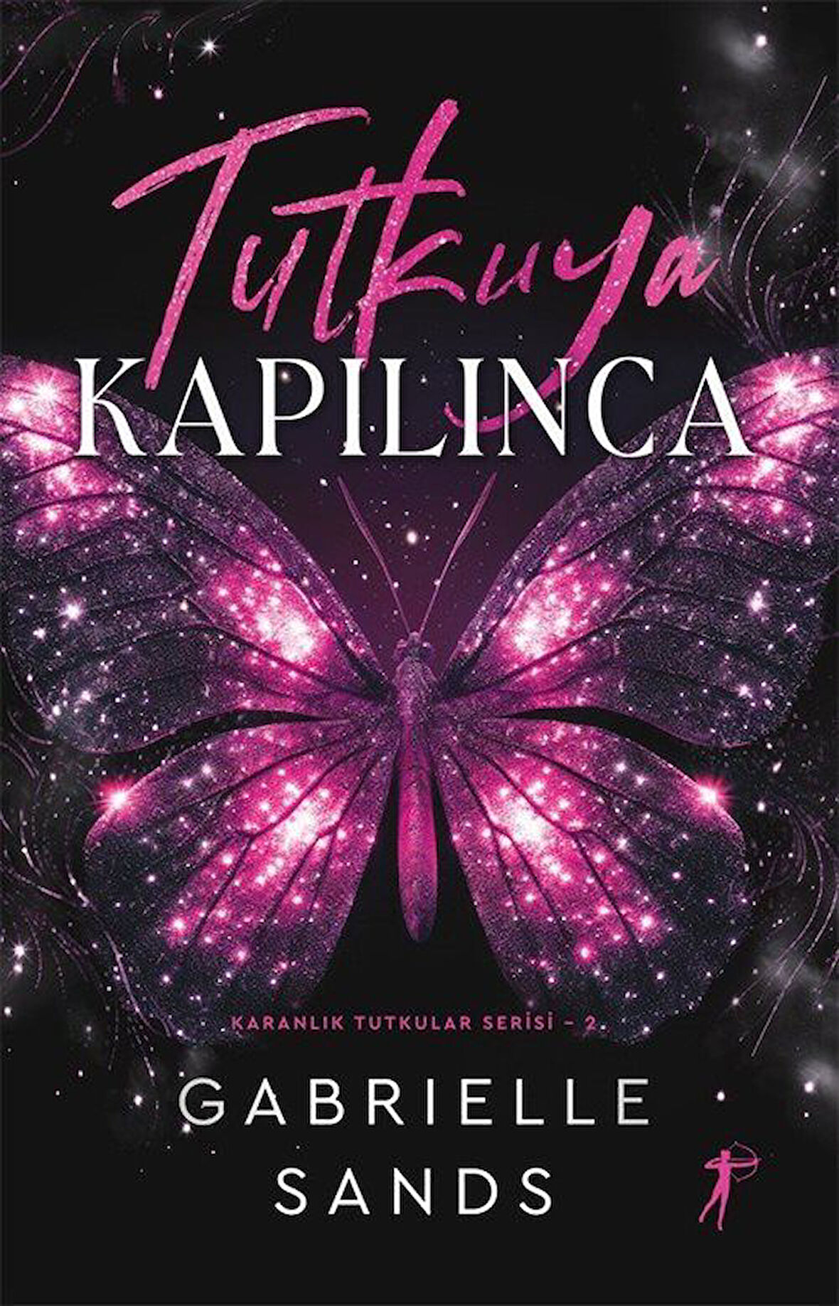 Tutkuya Kapılınca / Karanlık Tutkular Serisi 2 / Gabrielle Sands