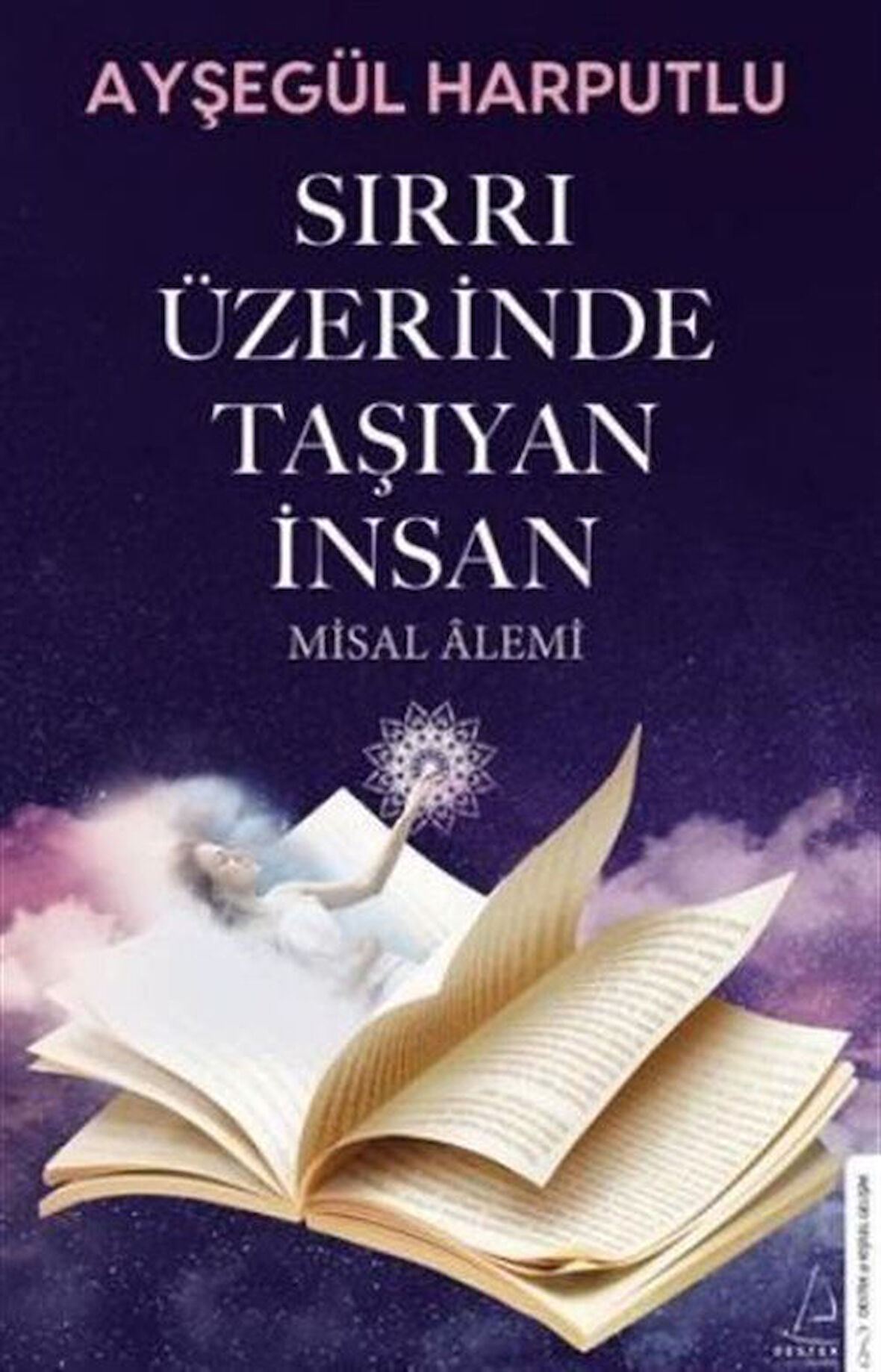 Sırrı Üzerinde Taşıyan İnsan & Misal Alemi / Ayşegül Harputlu