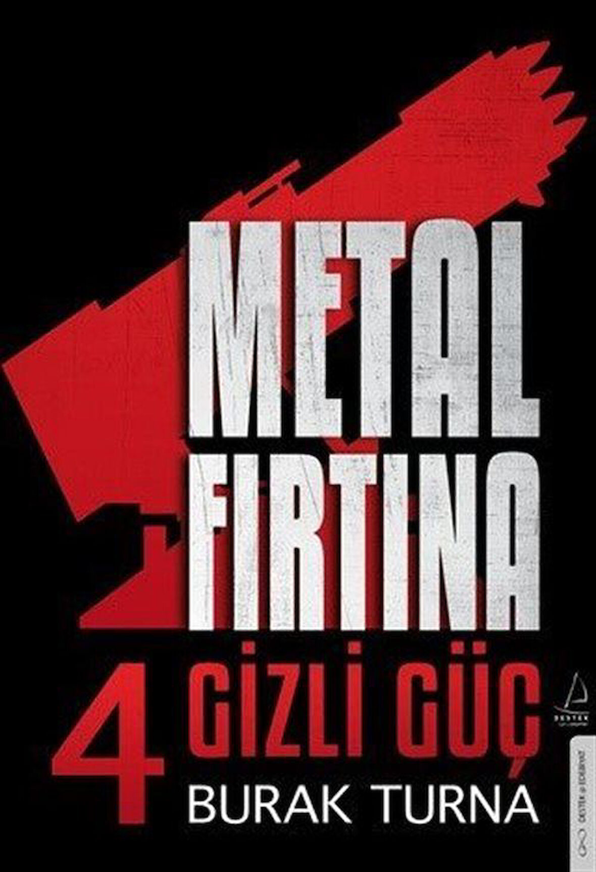 Metal Fırtına 4 / Gizli Güç / Burak Turna