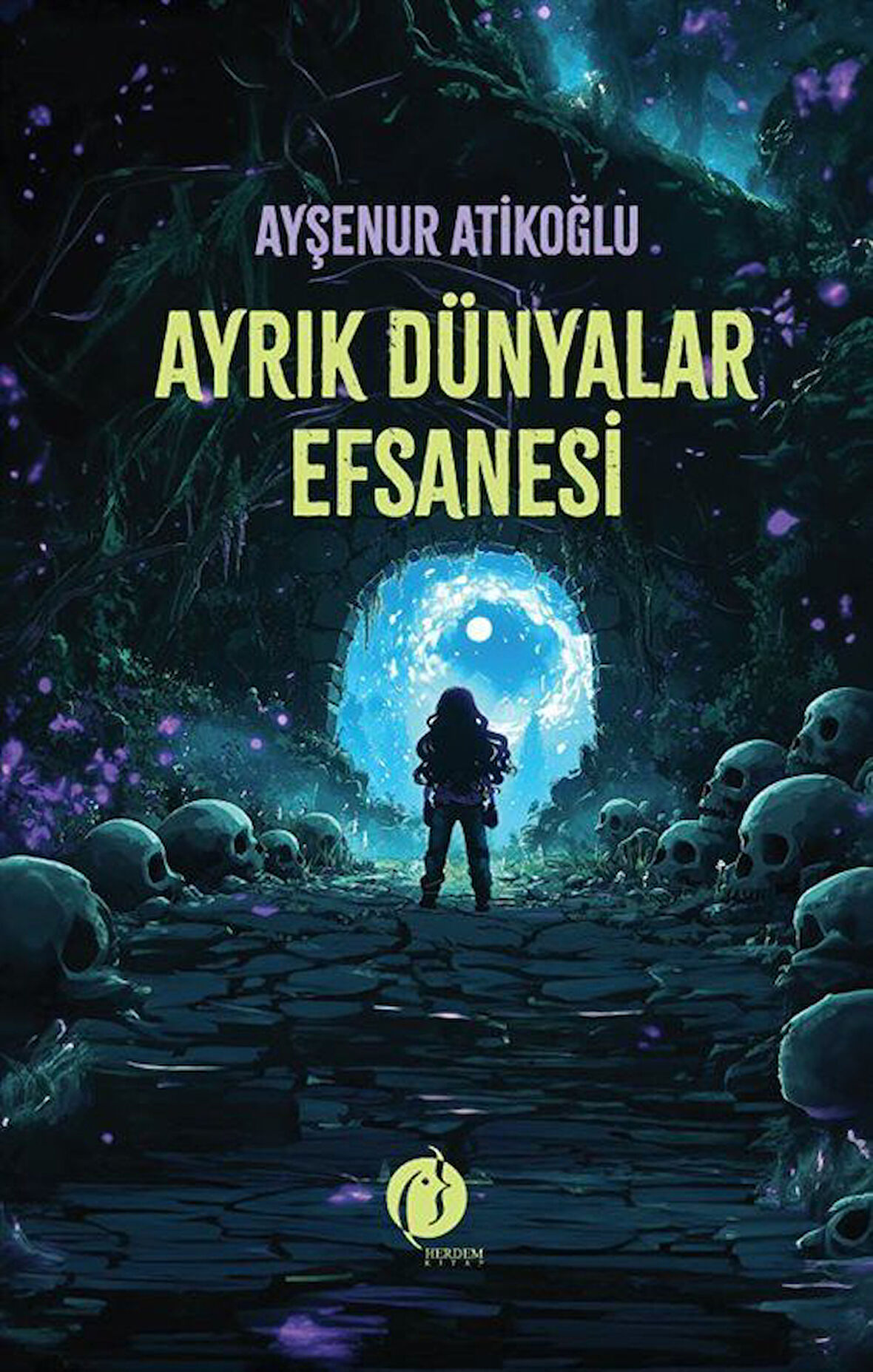 AyrıAyşenur Atikoğluk Dünyalar Efsanesi / Ayşenur Atikoğlu