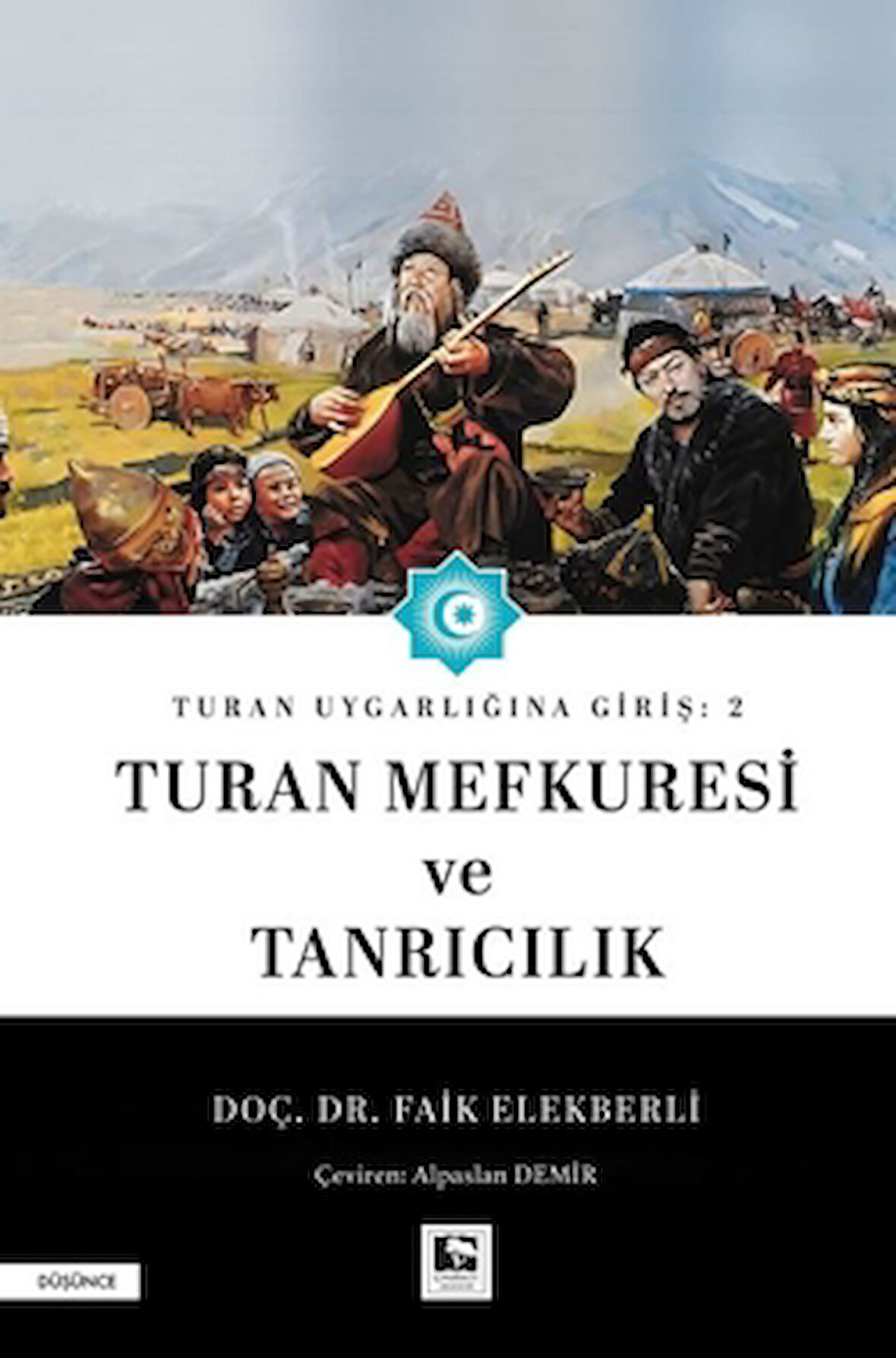 Turan Uygarlığına Giriş: 2 Turan Mefkuresi ve Tanrıcılık