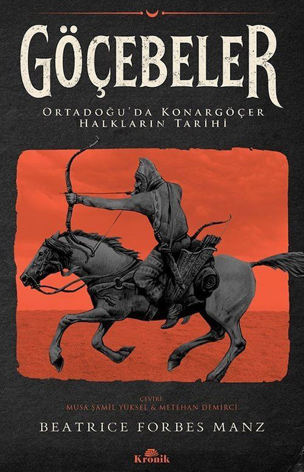Göçebeler & Ortadoğu'da Konargöçer Halkların Tarihi / Beatrice Forbes Manz