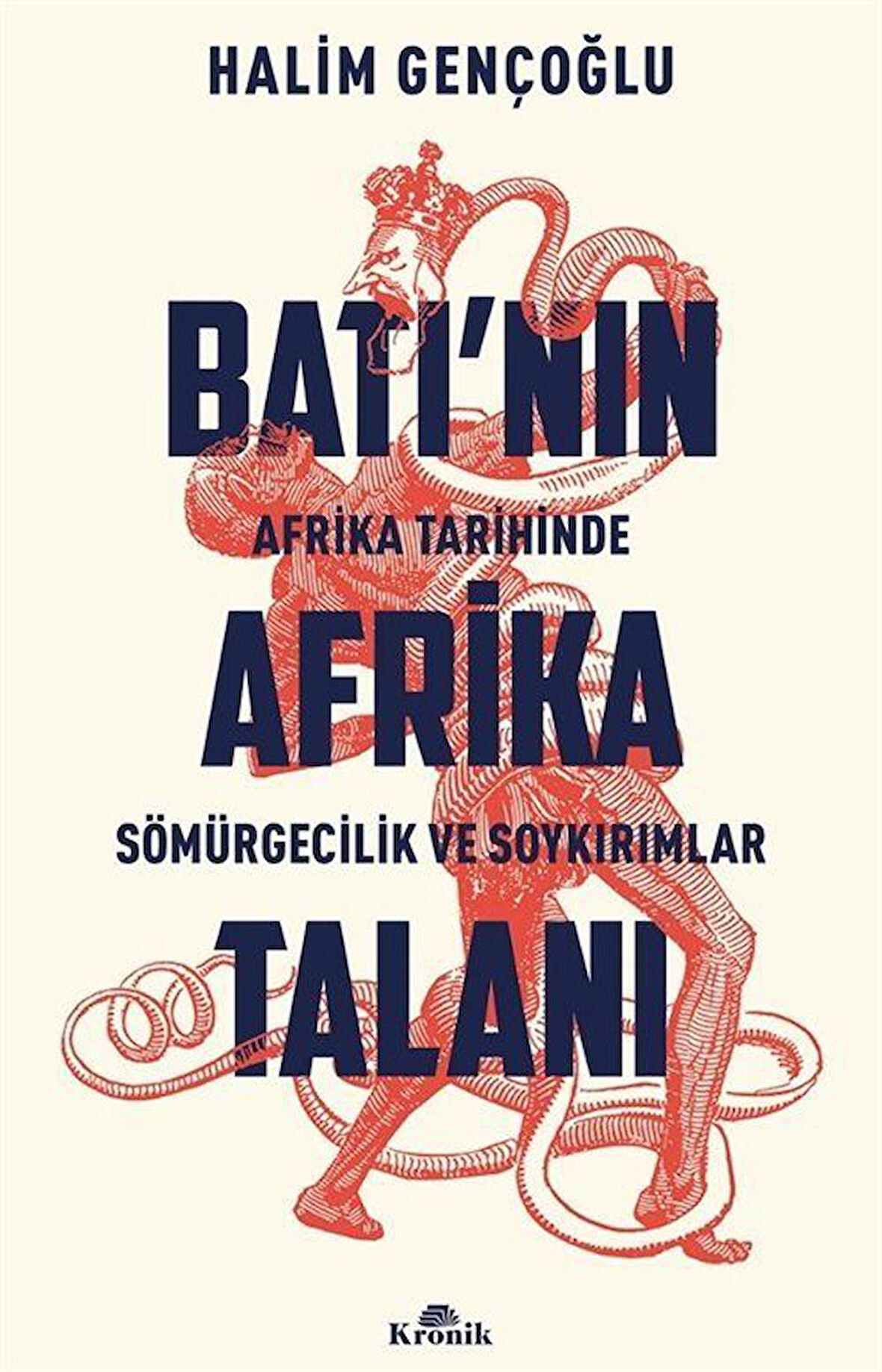 Batı'nın Afrika Talanı & Afrika Tarihinde Sömürgecilik ve Soykırımlar / Halim Gençoğlu