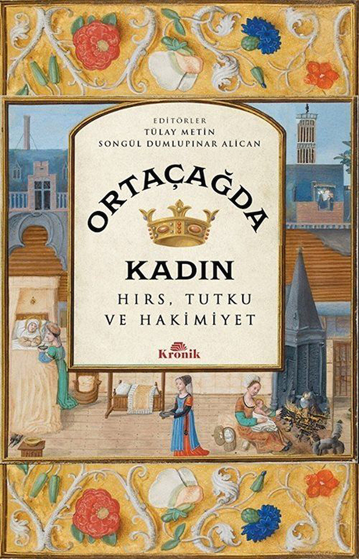 Ortaçağda Kadın & Hırs, Tutku ve Hakimiyet / Tülay Metin