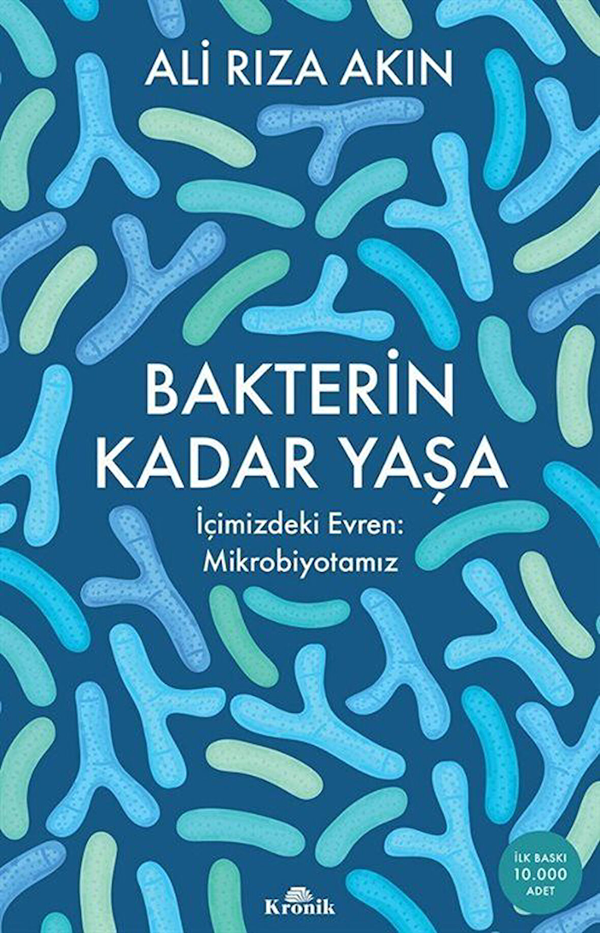 Bakterin Kadar Yaşa & İçimizdeki Evren: Mikrobiyotamız / Ali Rıza Akın