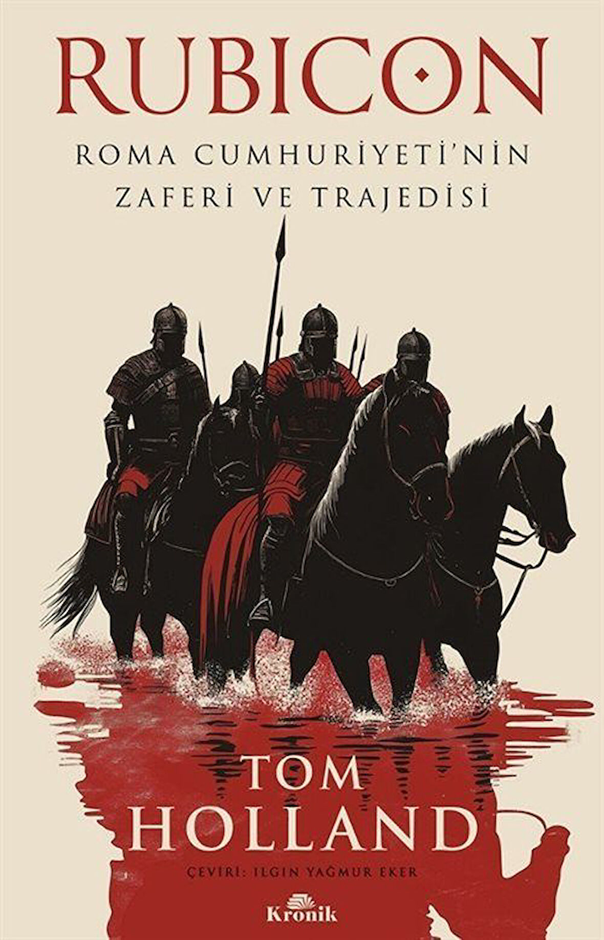 Rubicon & Roma Cumhuriyeti'nin Zaferi ve Trajedisi / Tom Holland