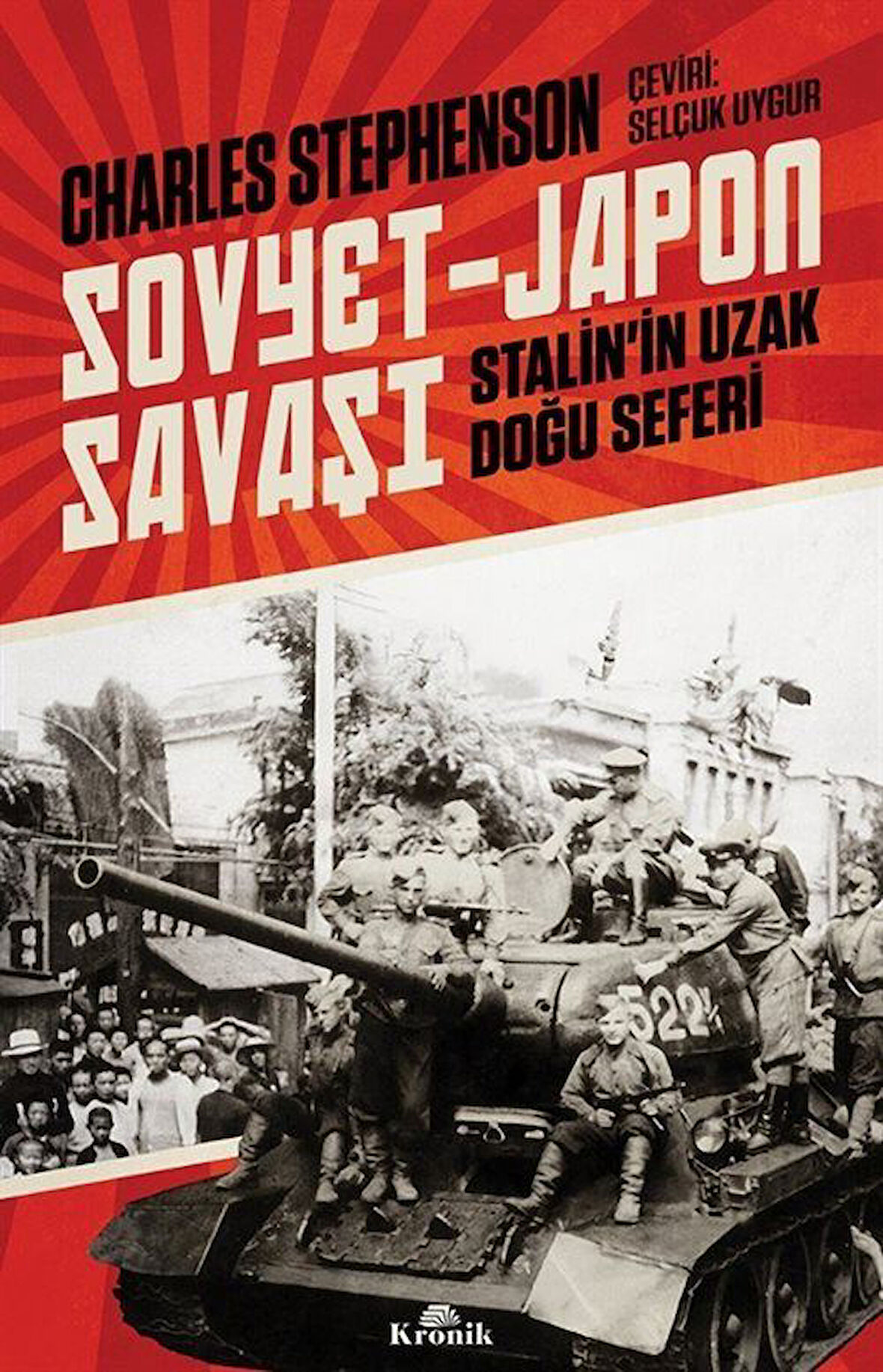 Sovyet-Japon Savaşı & Stalin'in Uzak Doğu Seferi / Charles Stephenson