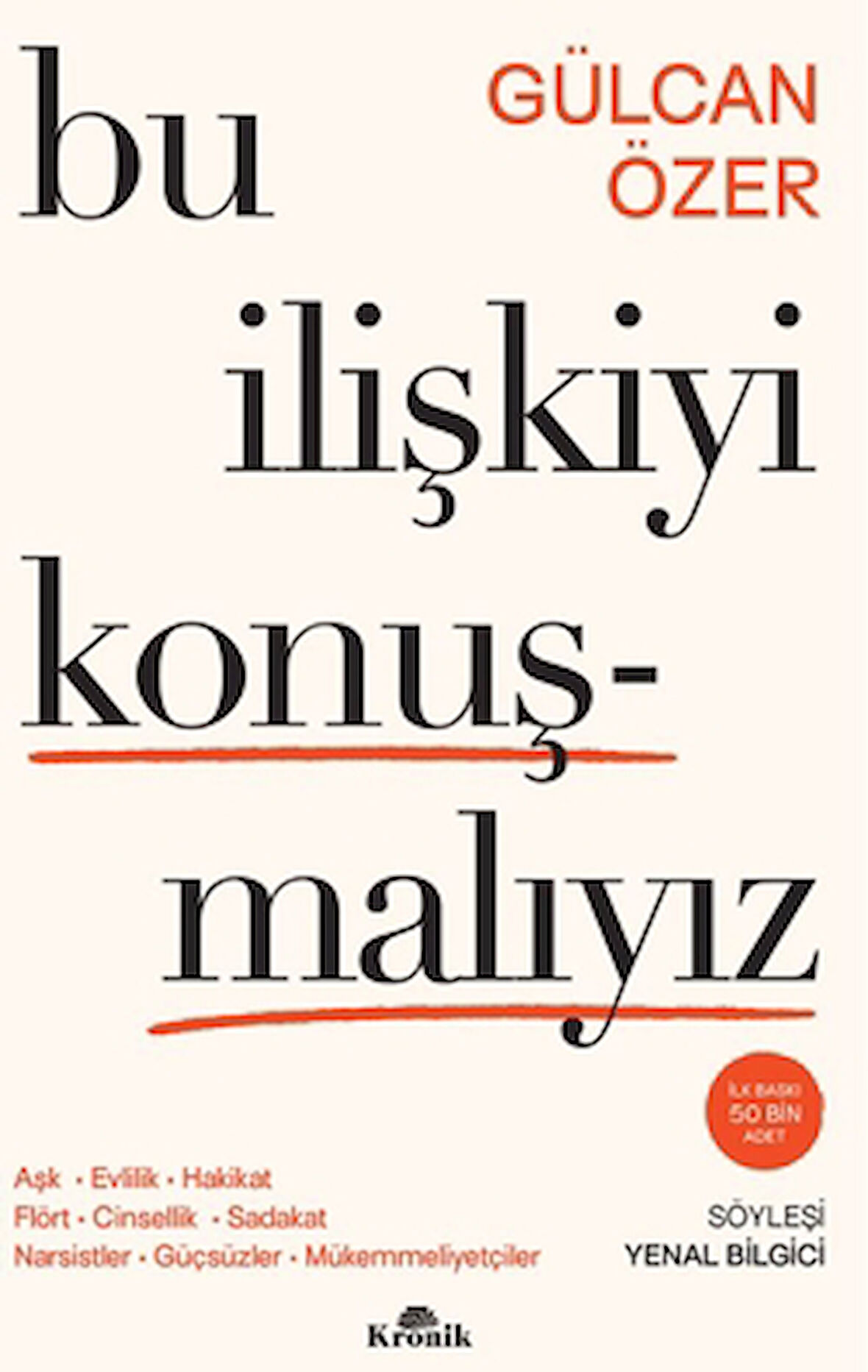 Bu İlişkiyi Konuşmalıyız: Aşk, Evlilik, Hakikat, Flört, Cinsellik, Sadakat, Narsistler, Güçsüzler, Mükemmeliyetçiler