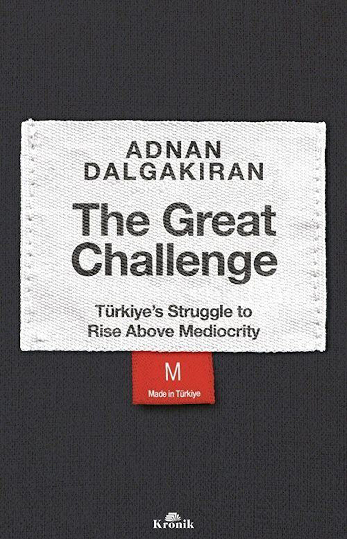 The Great Challenge & Türkiye's Struggle to Rise Above Mediocrity / Adnan Dalgakıran