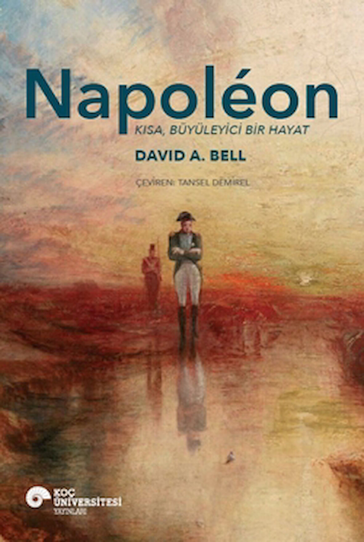 Napoleon - Kısa, Büyüleyici Bir Hayat