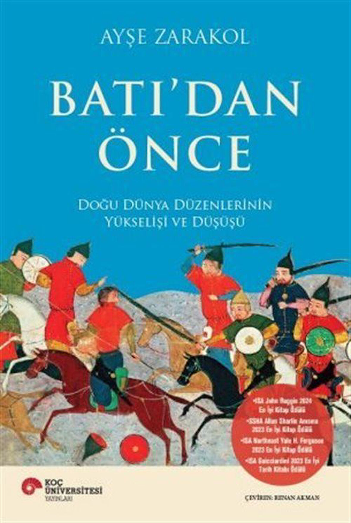 Batı'dan Önce & Doğu Dünya Düzenlerinin Yükselişi Ve Düşüşü / Ayşe Zarakol