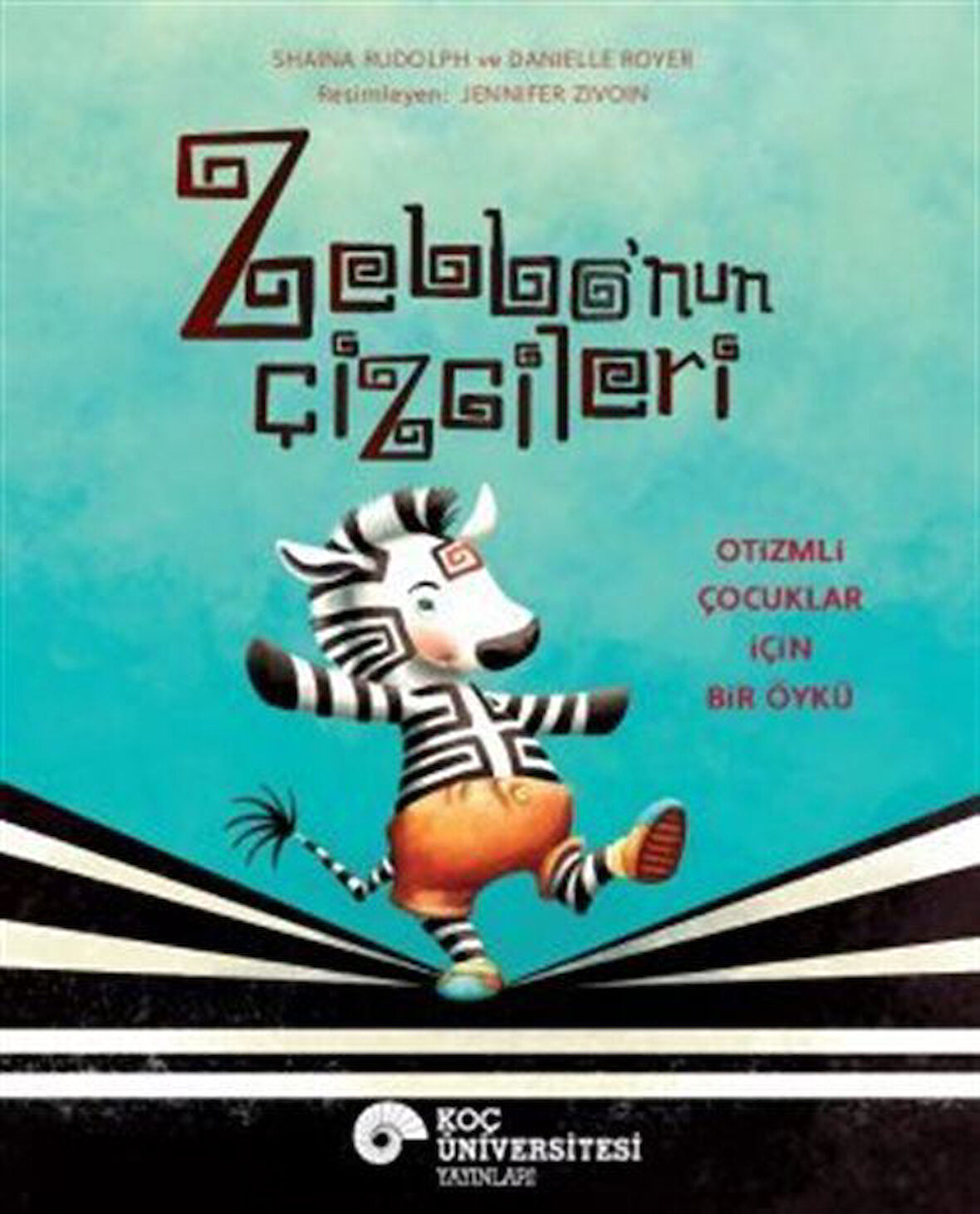 Zebbo'nun Çizgileri & Otizmli Çocuklar İçin Bir Öykü / Shaina Rudolph