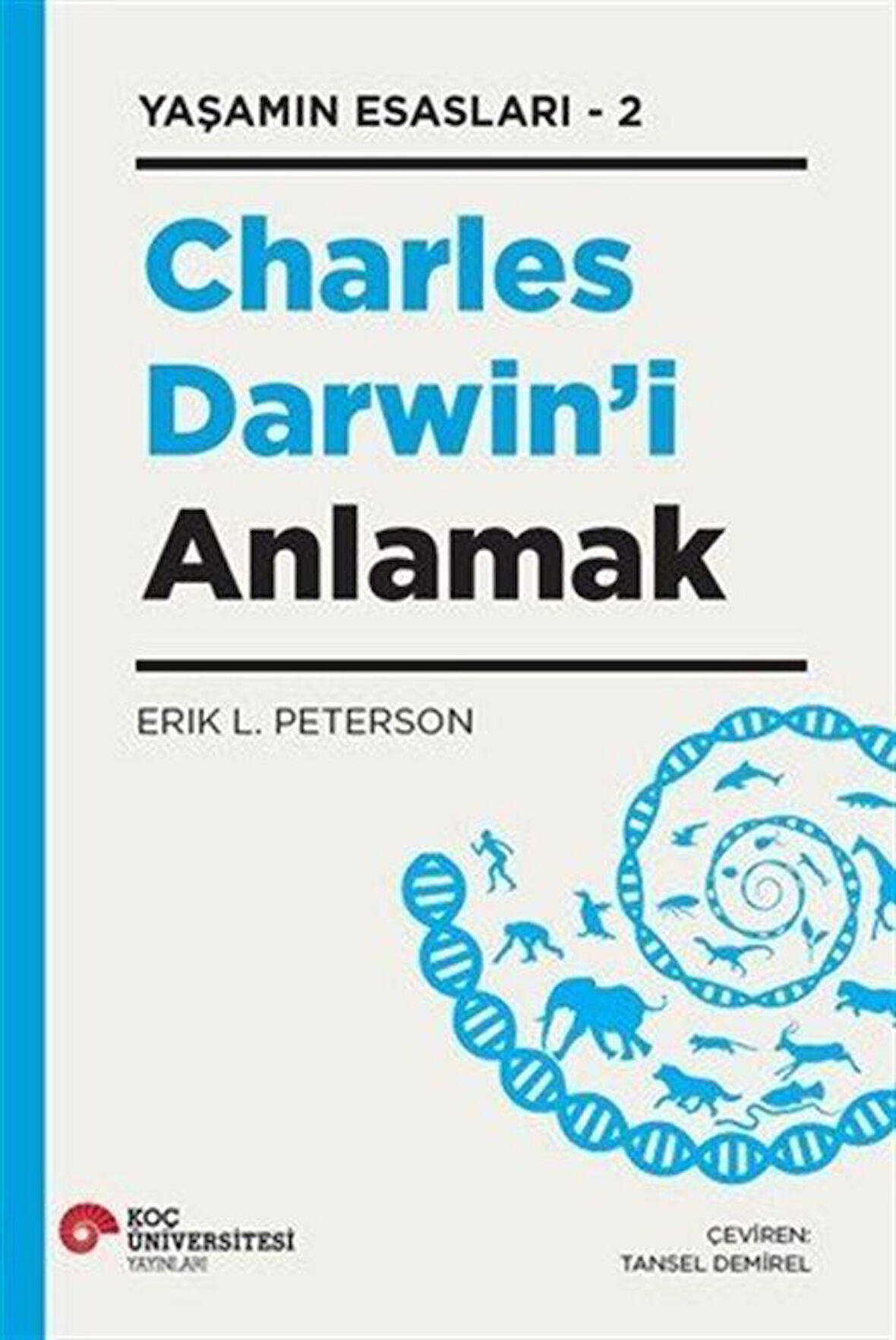 Charles Darwın'i Anlamak Yaşamın Esasları 2 / Erik L. Peterson