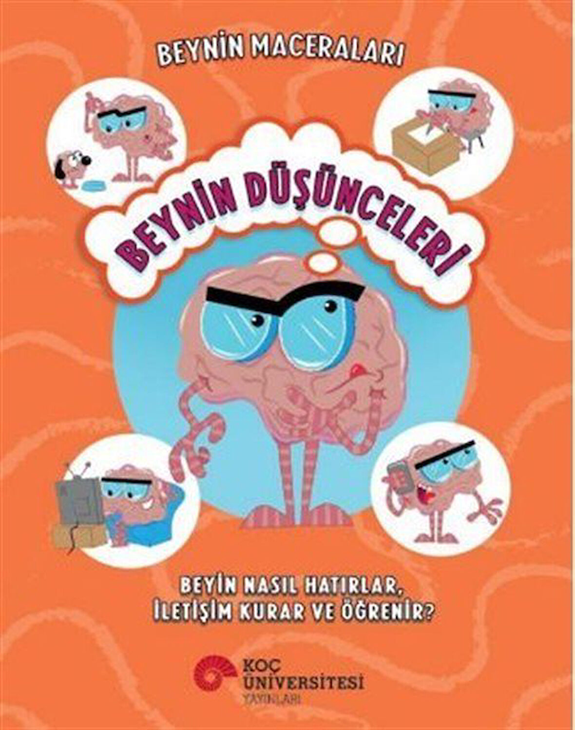 Beynin Maceraları / Beynin Düşünceleri Beyin Nasıl Hatırlar, İletişim Kurar Ve Öğrenir? / Doç. Dr. Sanjay Manohar
