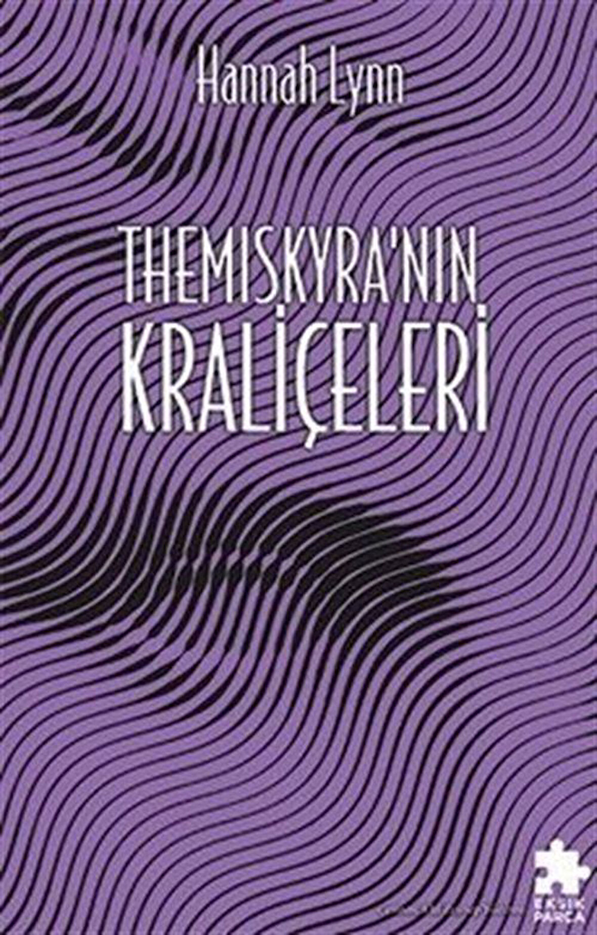 Themiscyra'nin Krali̇çeleri̇ / Yunan Kadınları Serisi 3 / Hannah Lynn