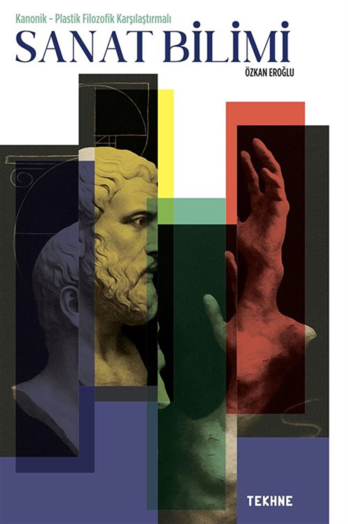 Sanat Bilimi & Kanonik-Plastik Filozofik Karşılaştırmalı / Özkan Eroğlu