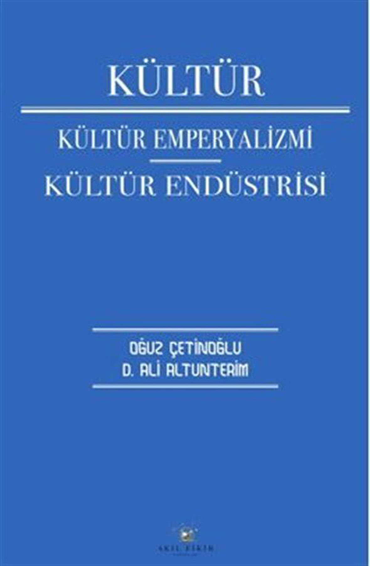 Kültür Kültür Emperyalizmi Kültür Endüstrisi / Oğuz Çetinoğlu