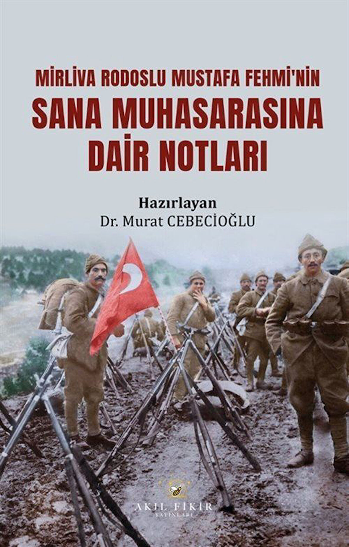 Mirliva Rodoslu Mustafa Fehmi'nin Sana Muhasarasına Dair Notları / Dr. Murat Cebecioğlu