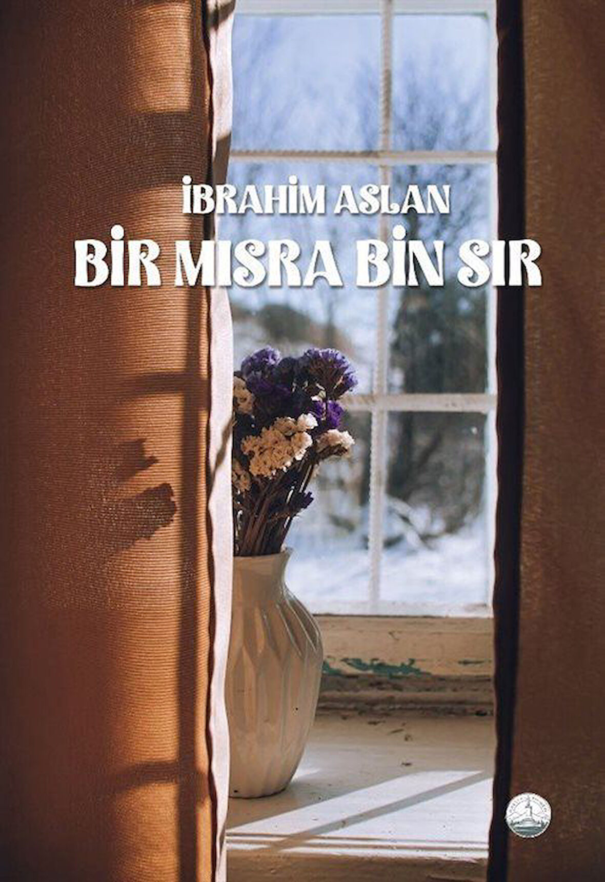 Bir Mısra Bin Sır / İbrahim Aslan