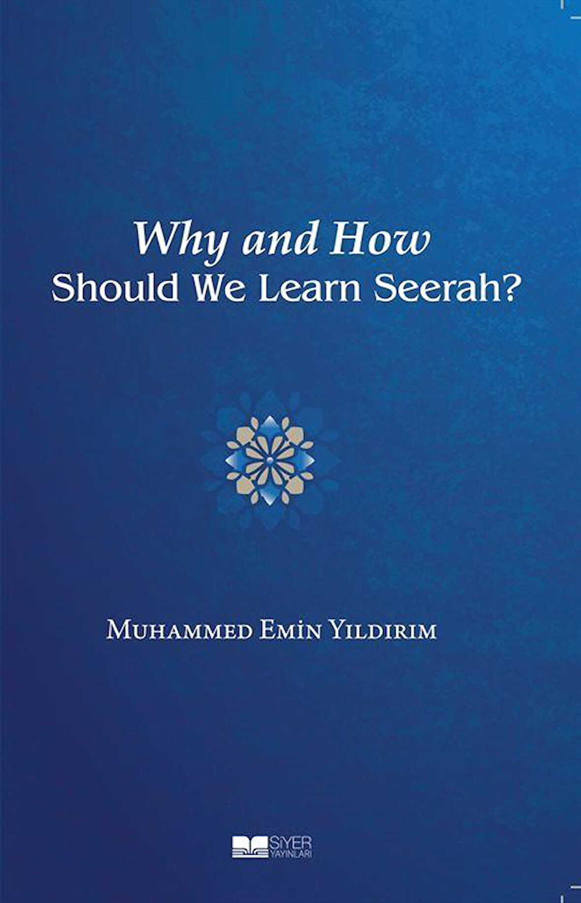 Why and How Should We Learn Seerah? / Muhammed Emin Yıldırım
