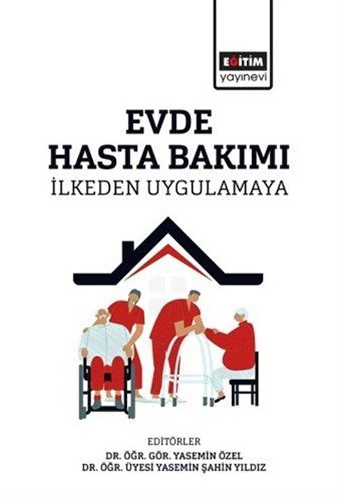 Evde Hasta Bakımı & İlkeden Uygulamaya / Kolektif