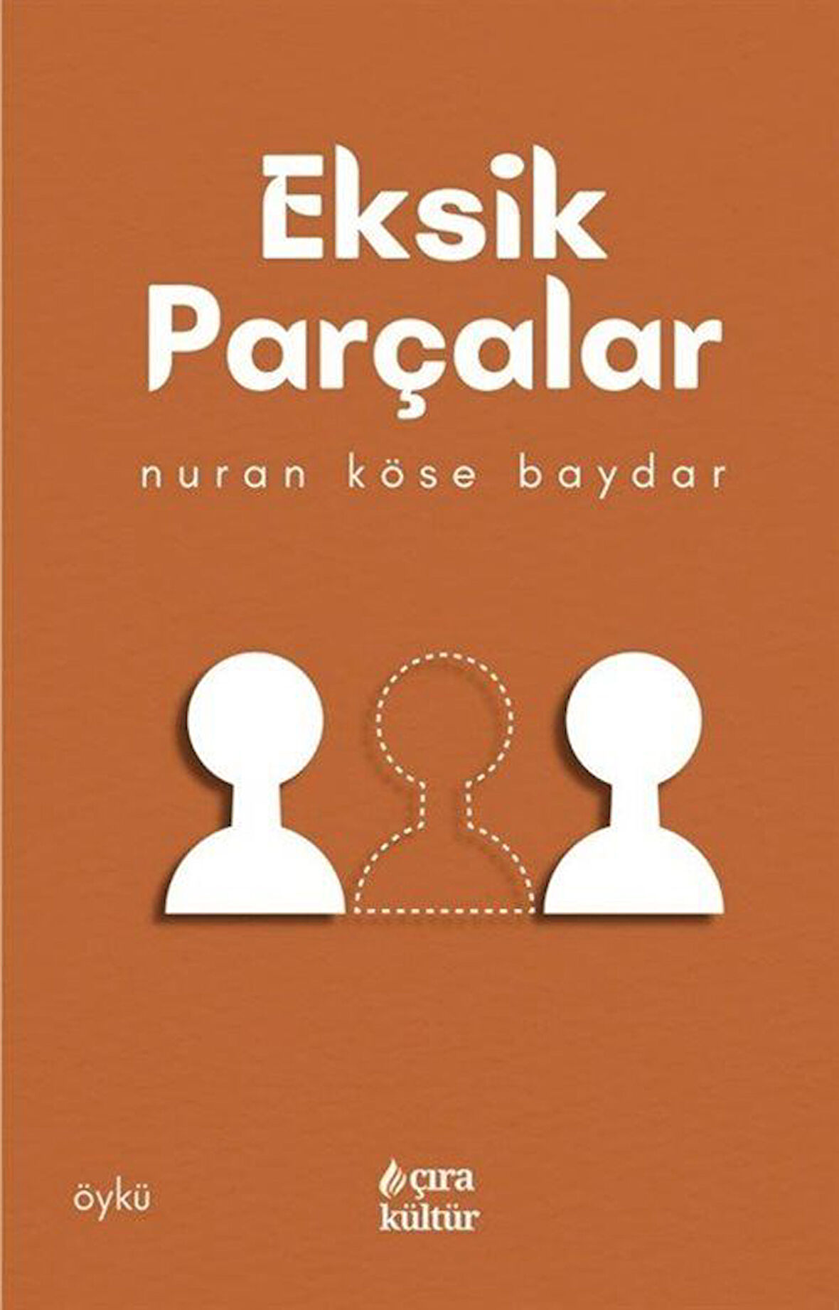 Eksik Parçalar / Nuran Köse Baydar