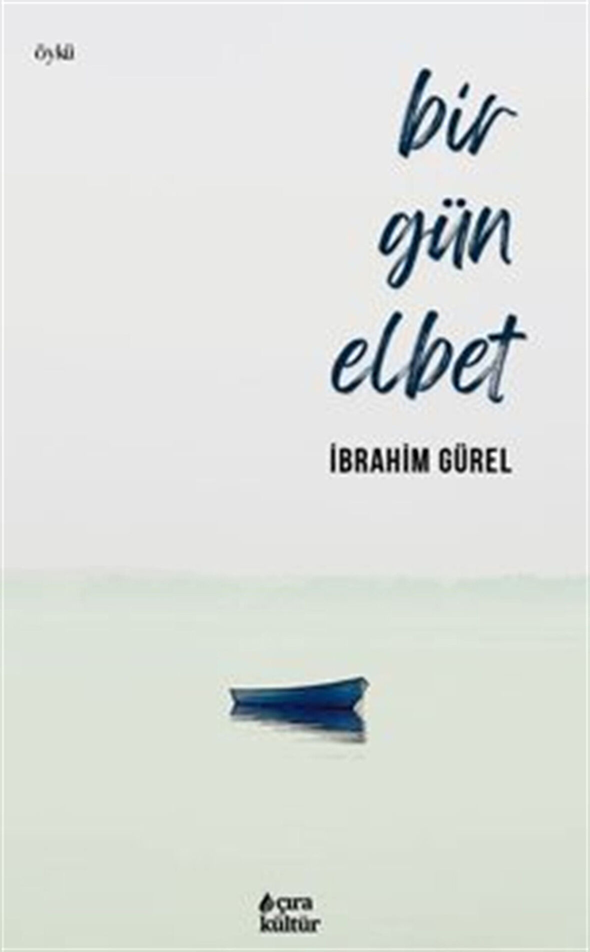 Bir Gün Elbet / İbrahim Gürel