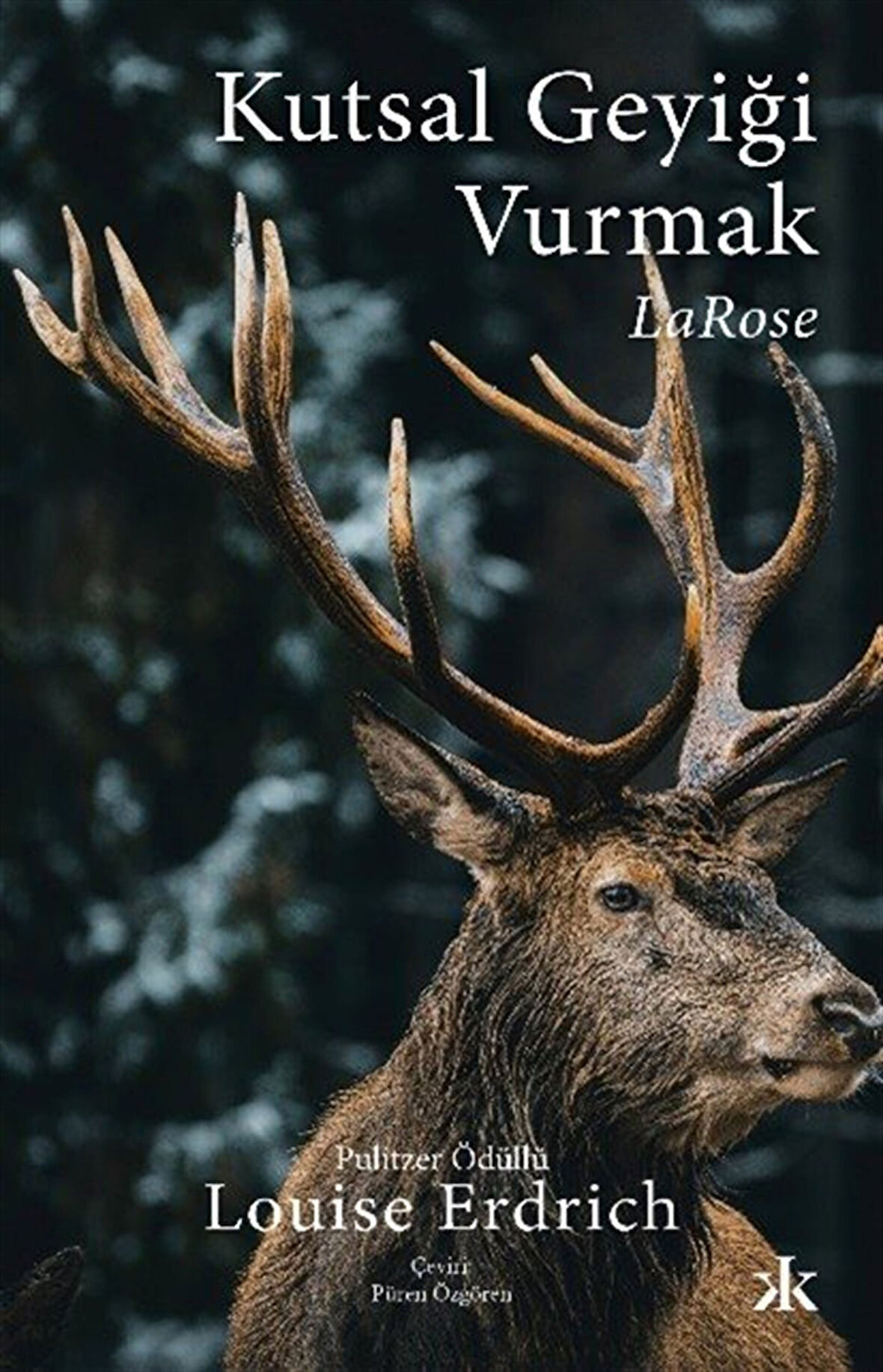 Kutsal Geyiği Vurmak & LaRose / Louise Erdrich