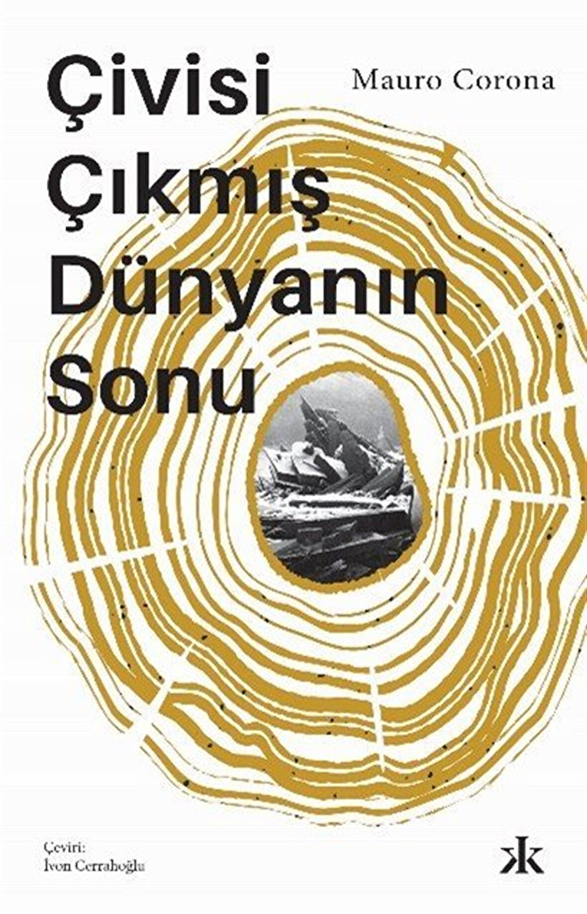 Çivisi Çıkmış Dünyanın Sonu / Mauro Corona