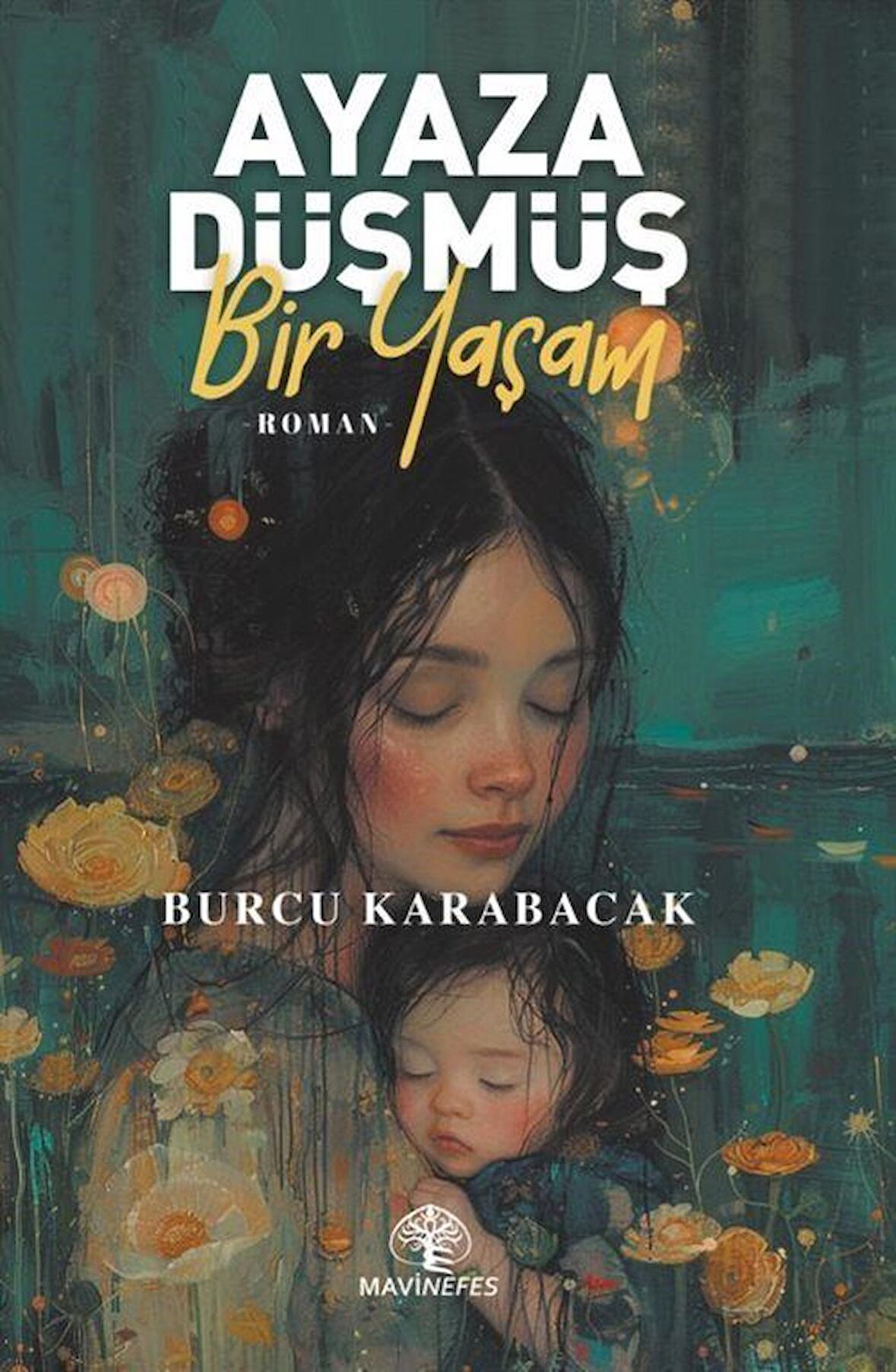 Ayaza Düşmüş Bir Yaşam / Burcu Karabacak