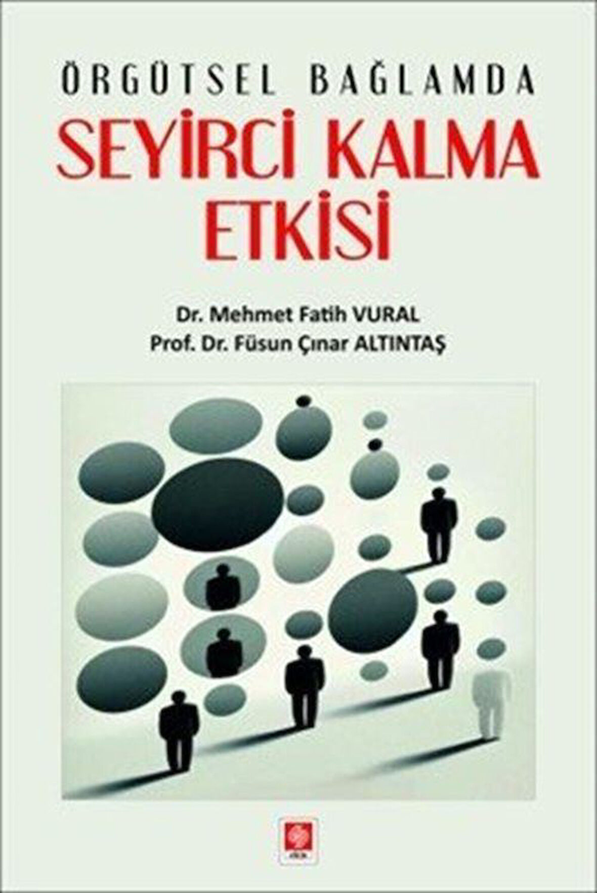 Örgütsel Bağlamda Seyirci Kalma Etkisi / Dr. Mehmet Fatih Vural