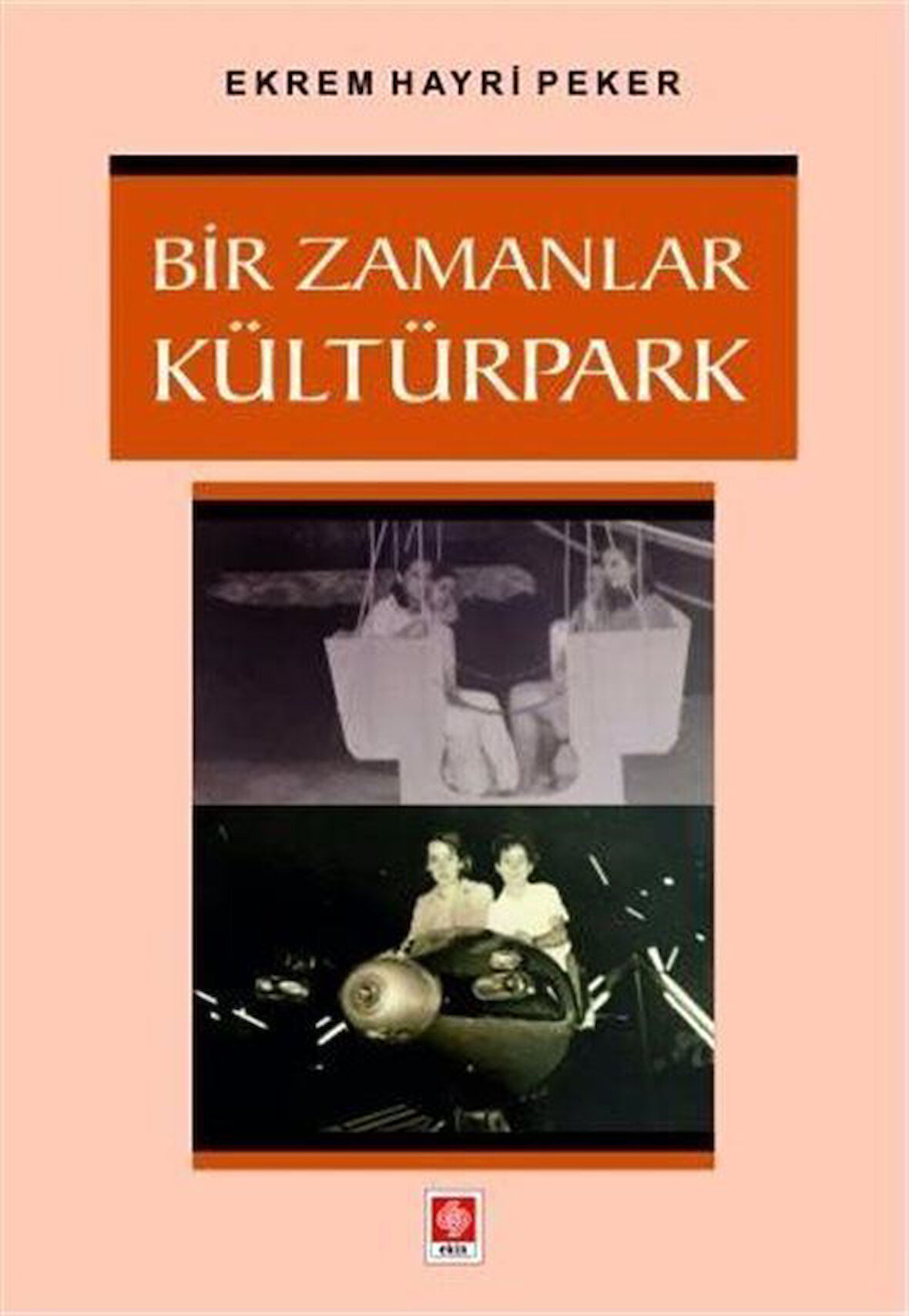 Bir Zamanlar Kültürpark / Ekrem Hayri Peker