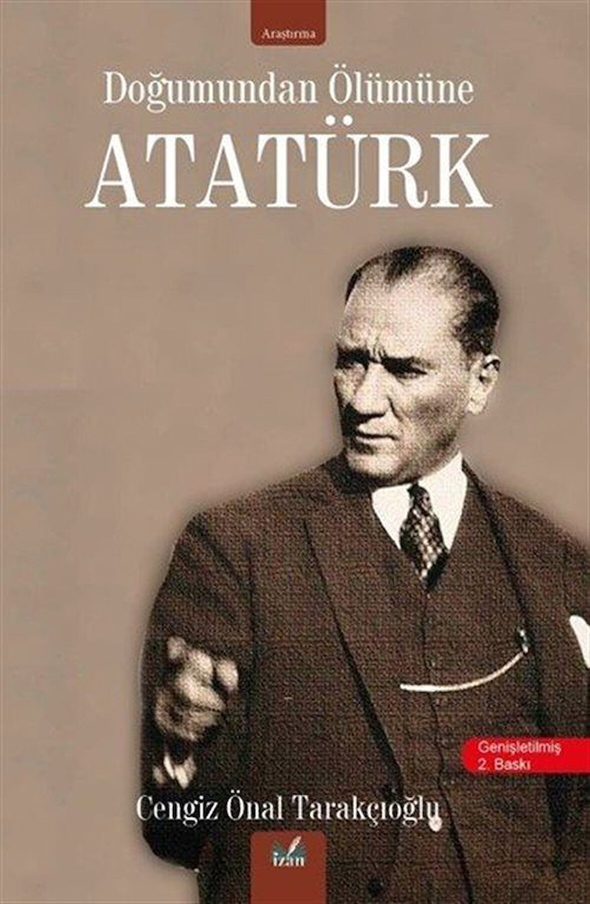 Doğumundan Ölümüne Atatürk / Cengiz Önal Tarakçıoğlu