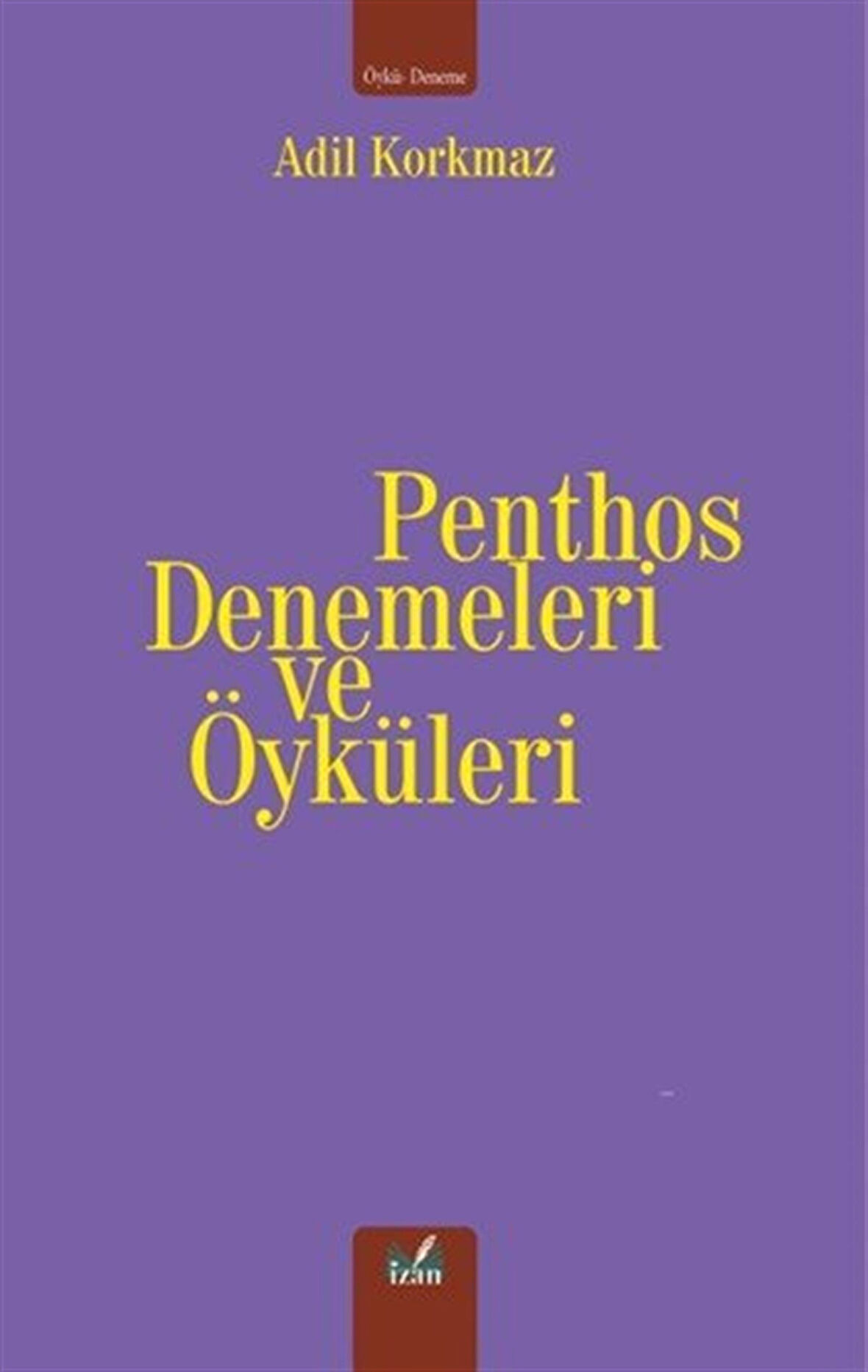 Penthos Denemeleri ve Öyküleri / Adil Korkmaz