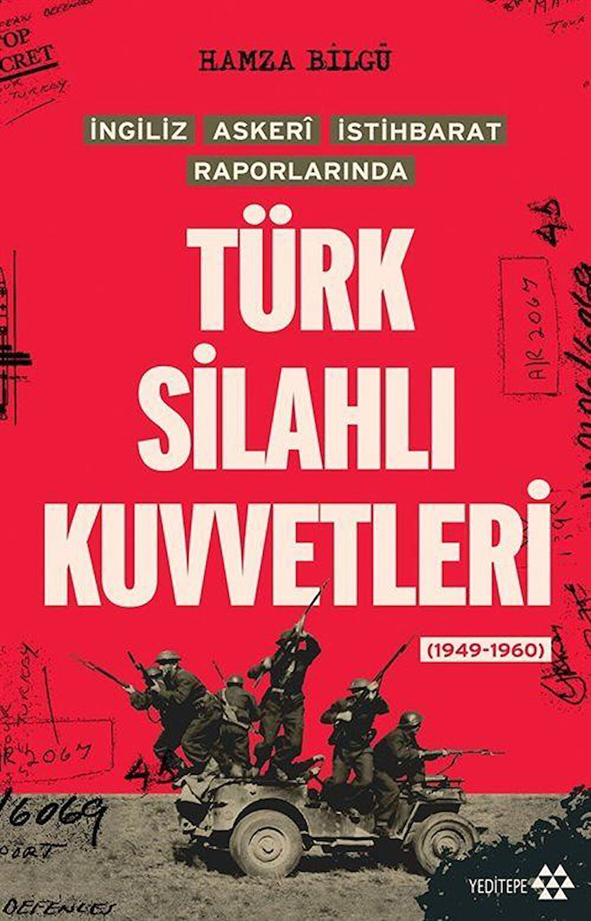 Türk Silahlı Kuvvetleri & İngiliz Askeri İstihbarat Raporlarında / Hamza Bilgü