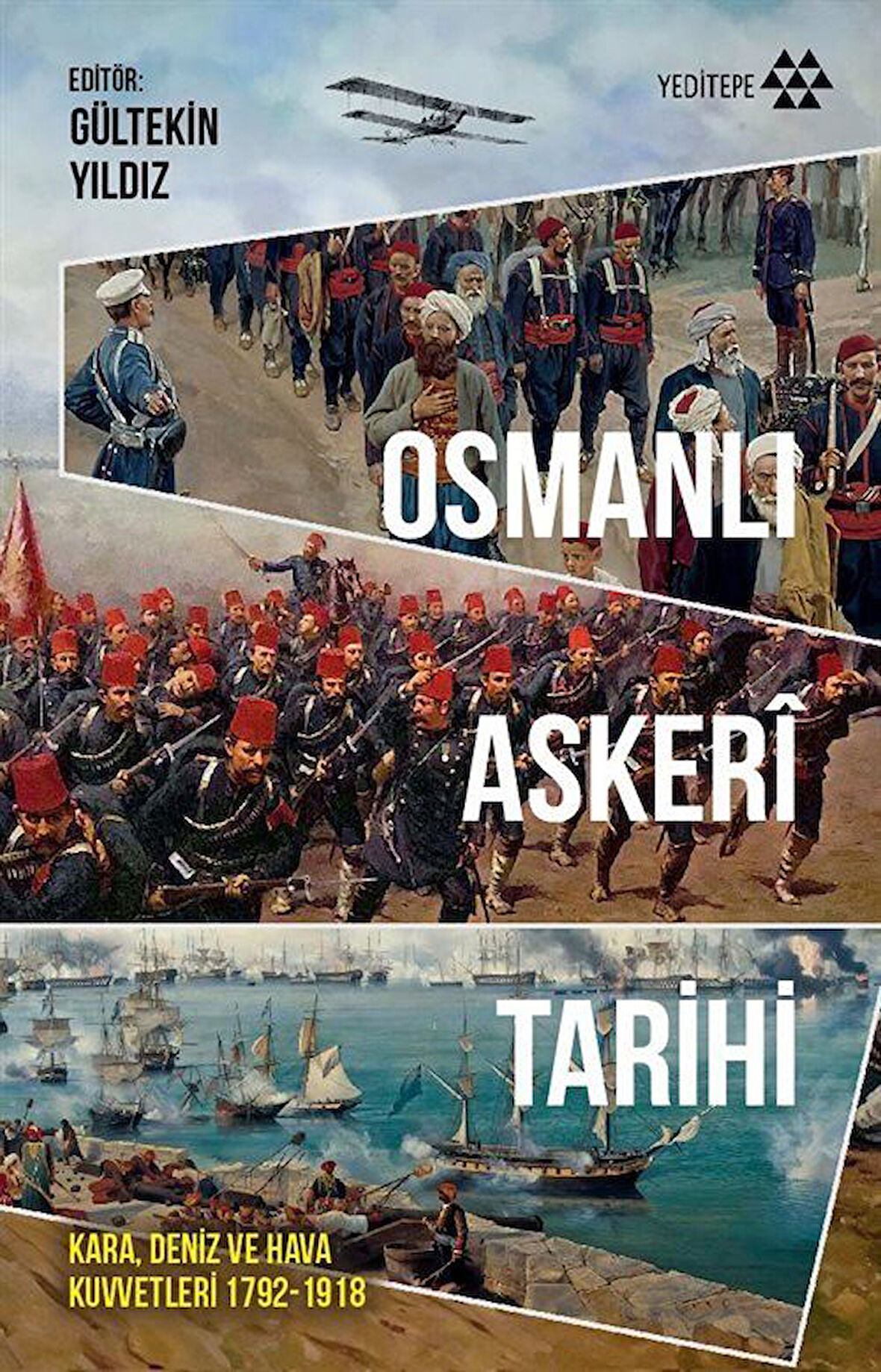 Osmanlı Askeri Tarihi & Kara, Deniz ve Hava Kuvvetleri 1792-1918 / Dr. Ali Fuat Örenç