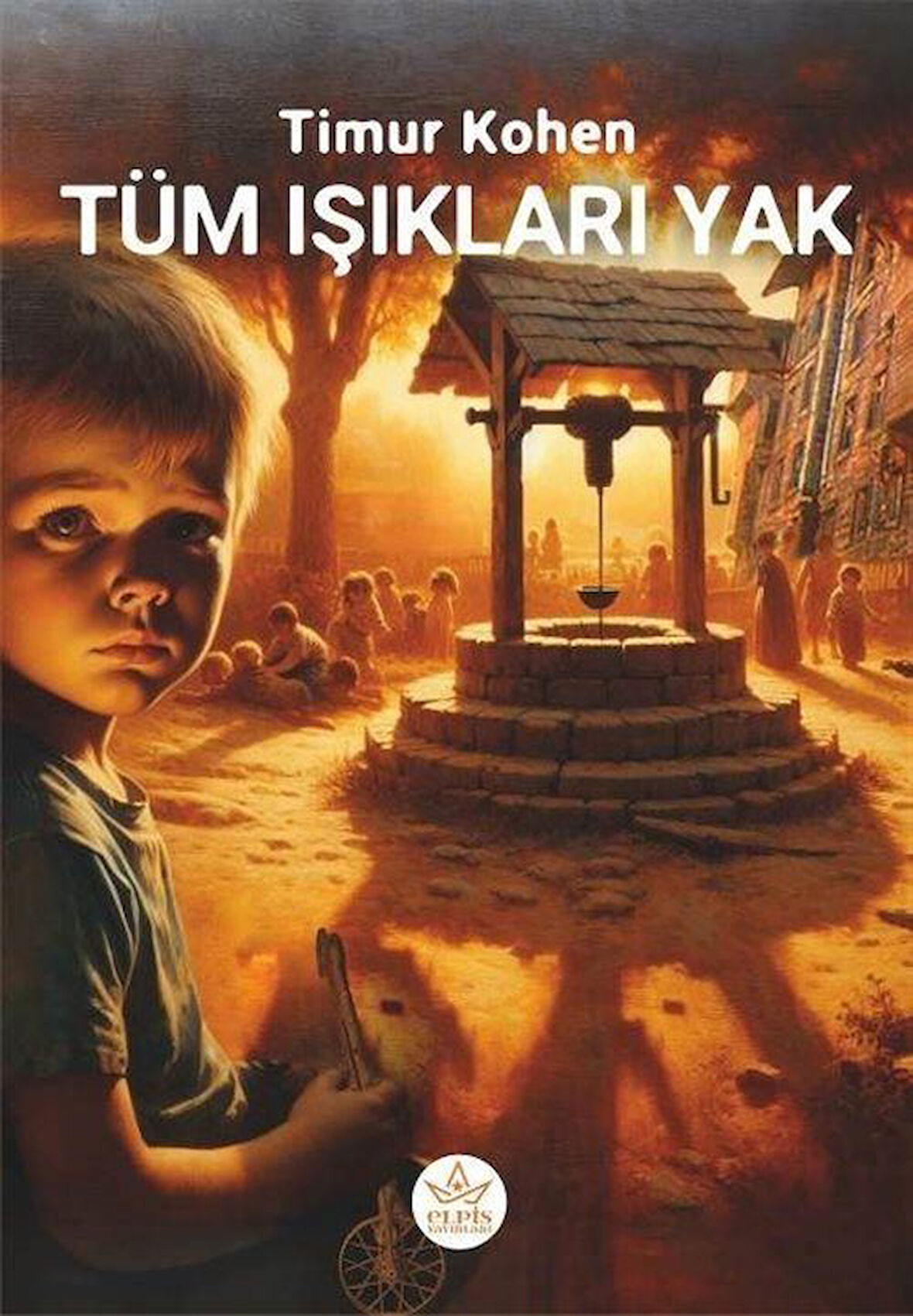 Tüm Işıkları Yak! / Timur Kohen