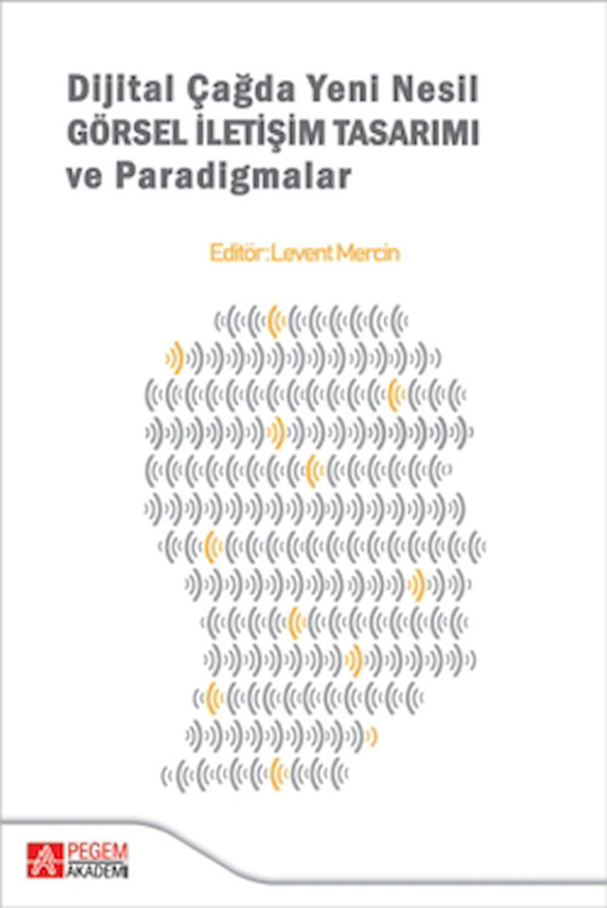 Dijital Çağda Yeni Nesil Görsel İletişim Tasarımı ve Paradigmalar