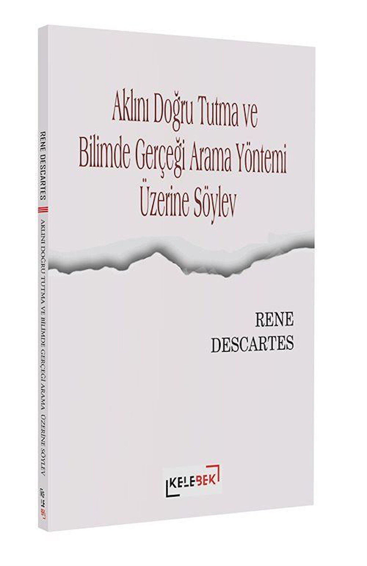 Aklını Doğru Tutma ve Bilimde Gerçeği Arama Yöntemi Üzerine Söylev / Rene Descartes