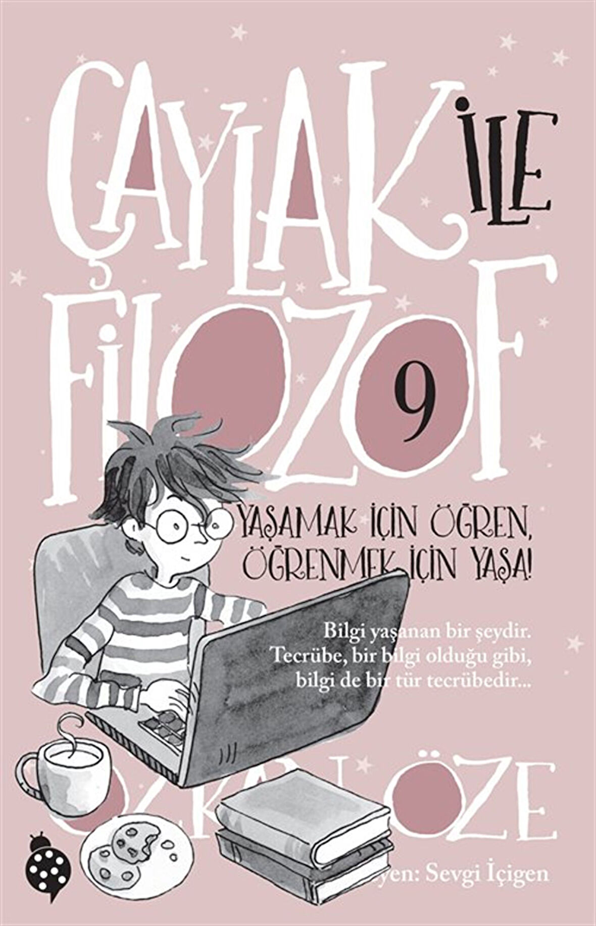 Çaylak İle Filozof 9 / Yaşamak İçin Öğren, Öğrenmek İçin Yaşa! / Özkan Öze