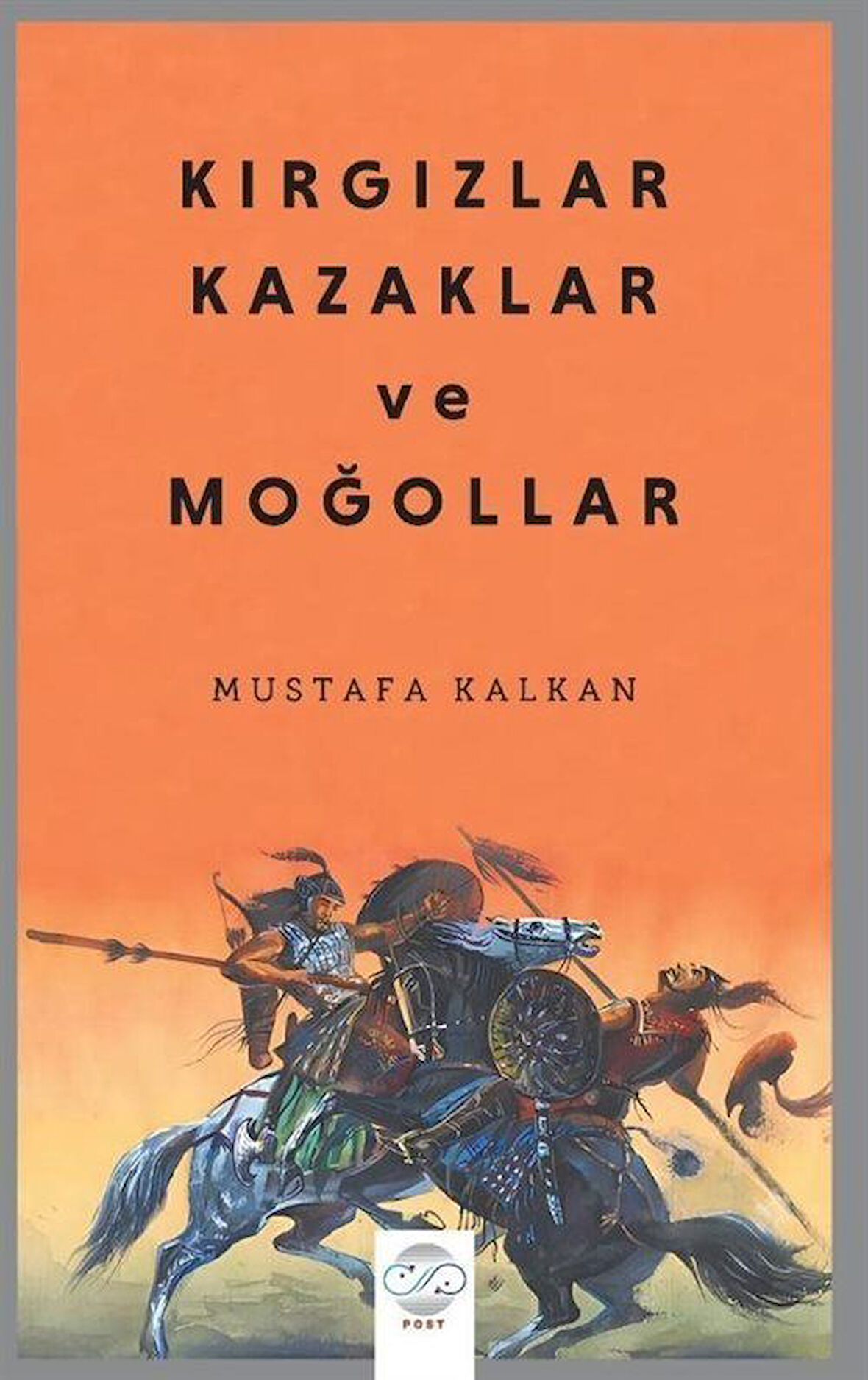 Kırgızlar, Kazaklar ve Moğollar / Mustafa Kalkan