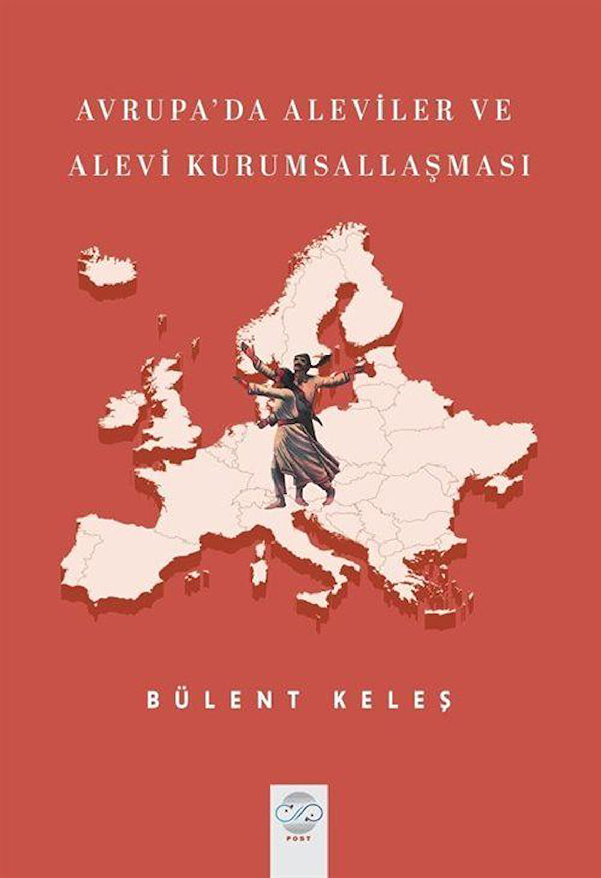 Avrupa'da Aleviler ve Alevi Kurumsallaşması / Bülent Keleş