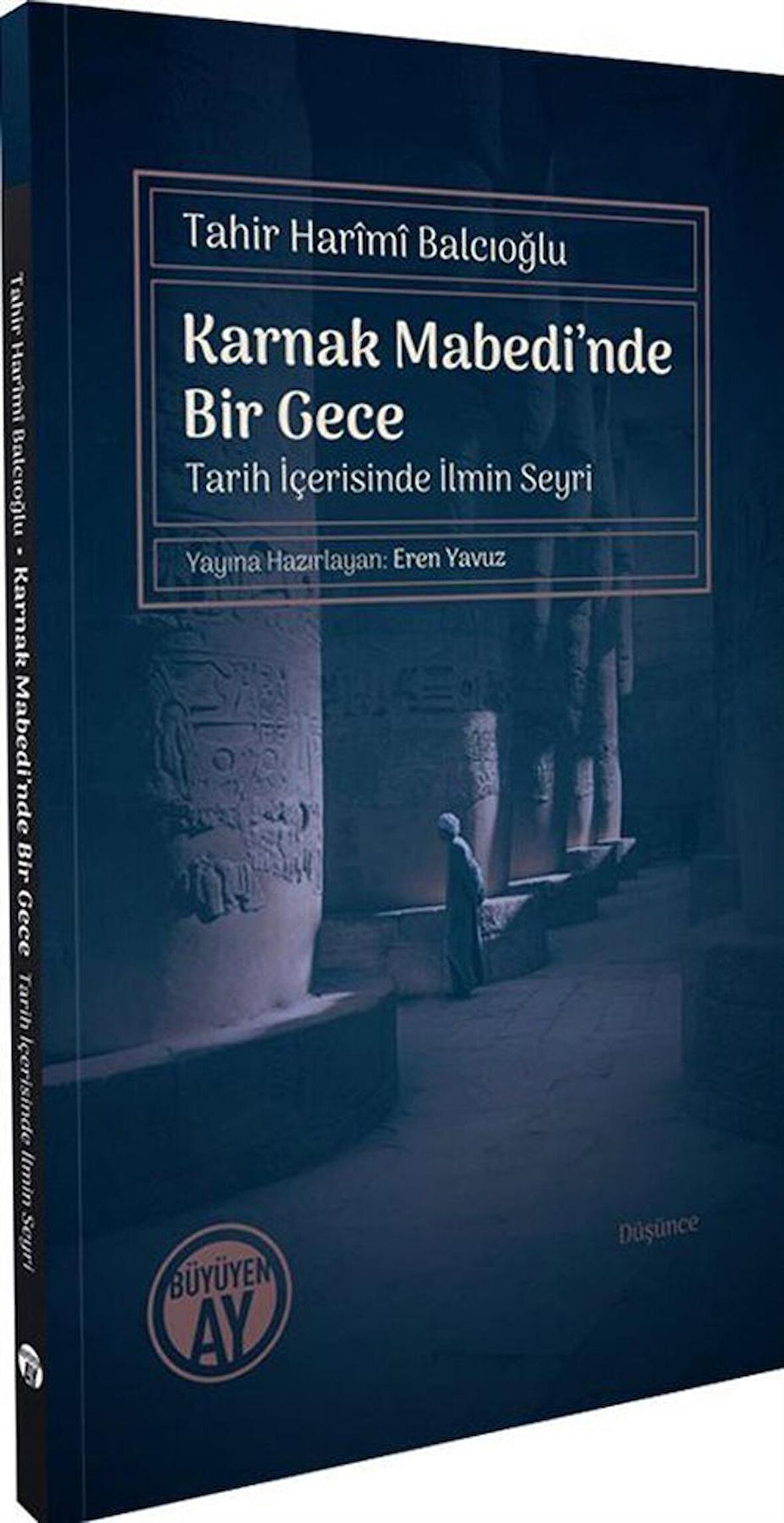 Karnak Mabedi'nde Bir Gece Tarih İçerisinde İlmin Seyri / Tahir Harimi Balcıoğlu