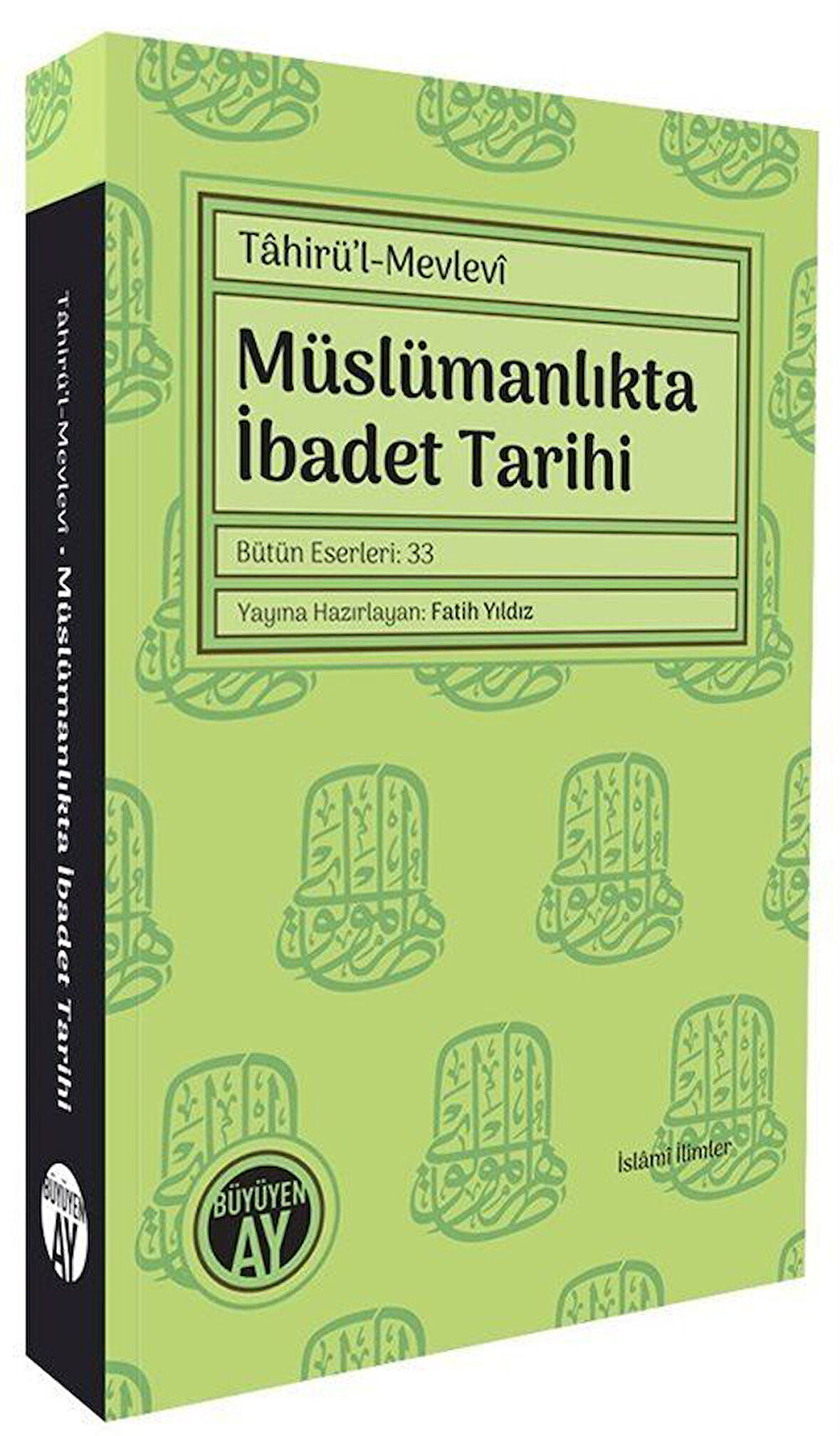 Tahirü'l-Mevlevî Müslümanlıkta İbadet Tarihi Bütün Eserleri: 33