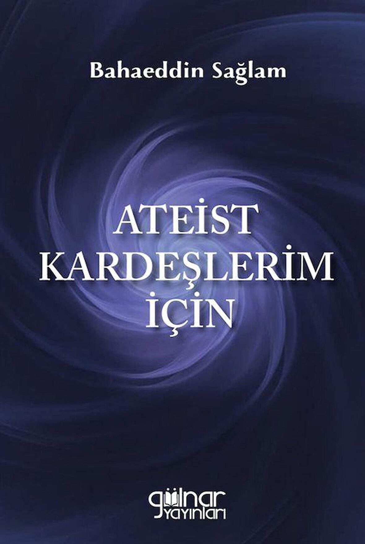 Ateist Kardeşlerim İçin / Bahaeddin Sağlam