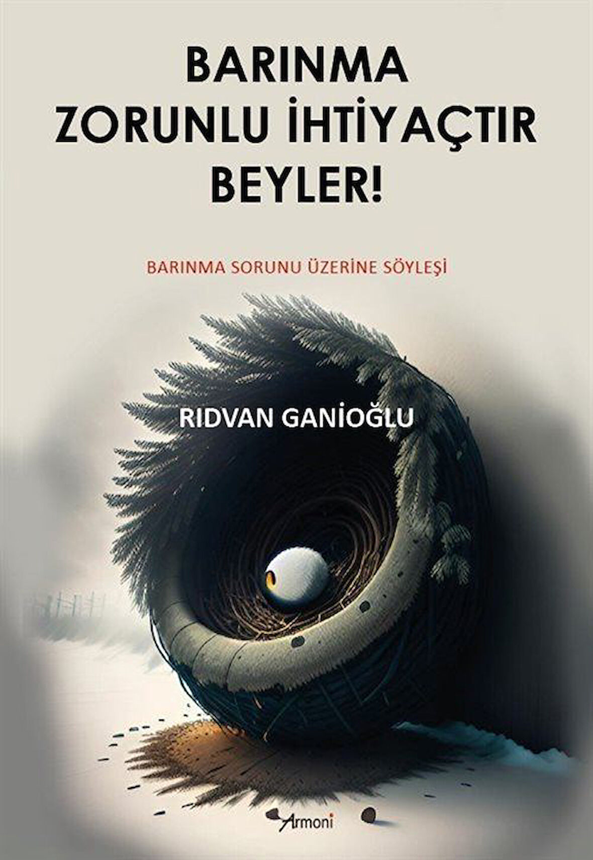 Barınma Zorunlu İhtiyaçtır Beyler! / Rıdvan Ganioğlu