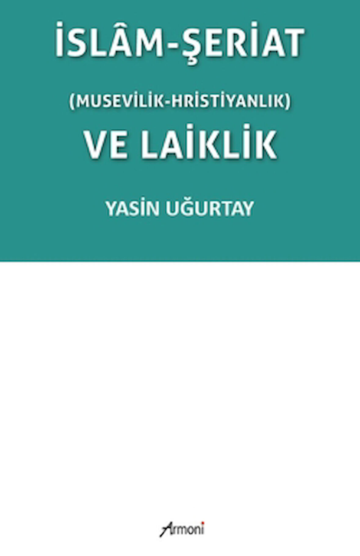 İslam-Şeriat (Musevilik - Hristiyanlık) ve Laiklik